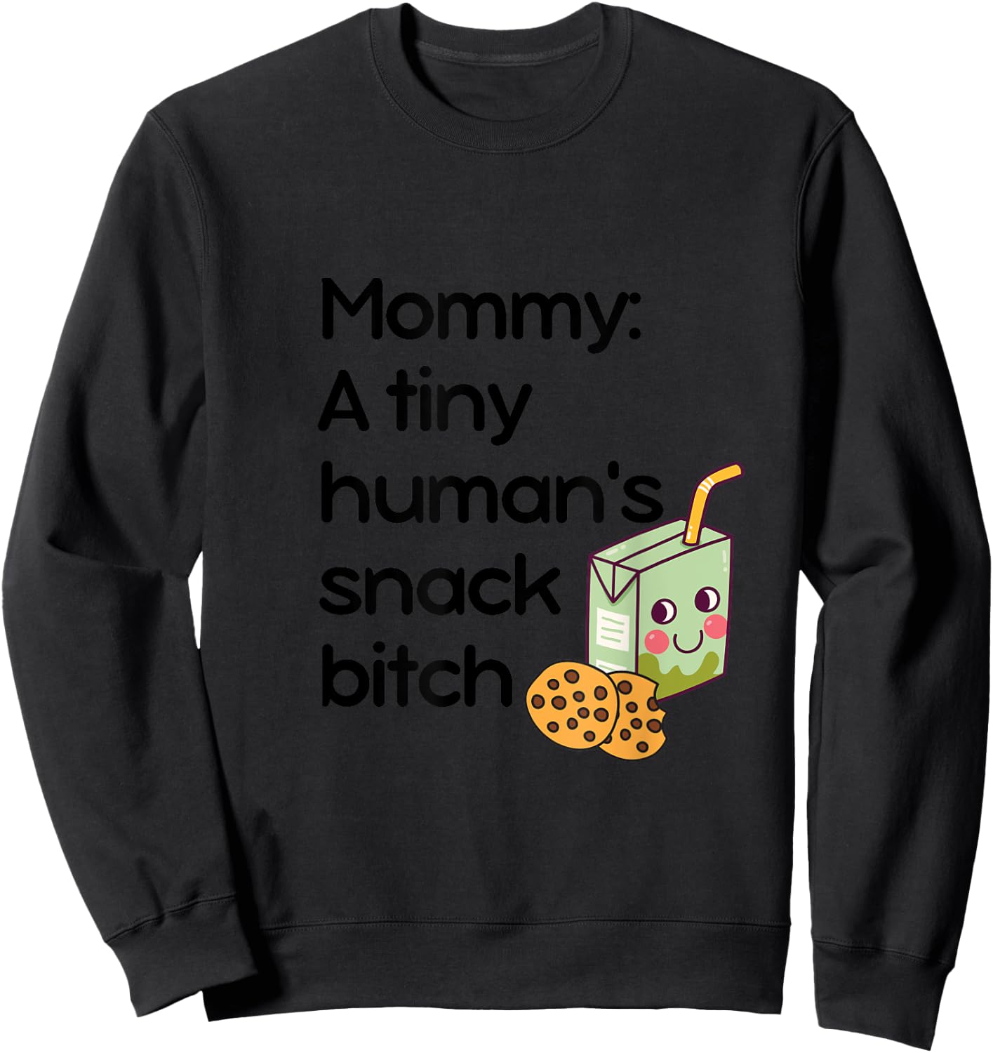 Mommy: A Tiny Human's Snack Bitch Sweatshirt - Sweatshirt | Black