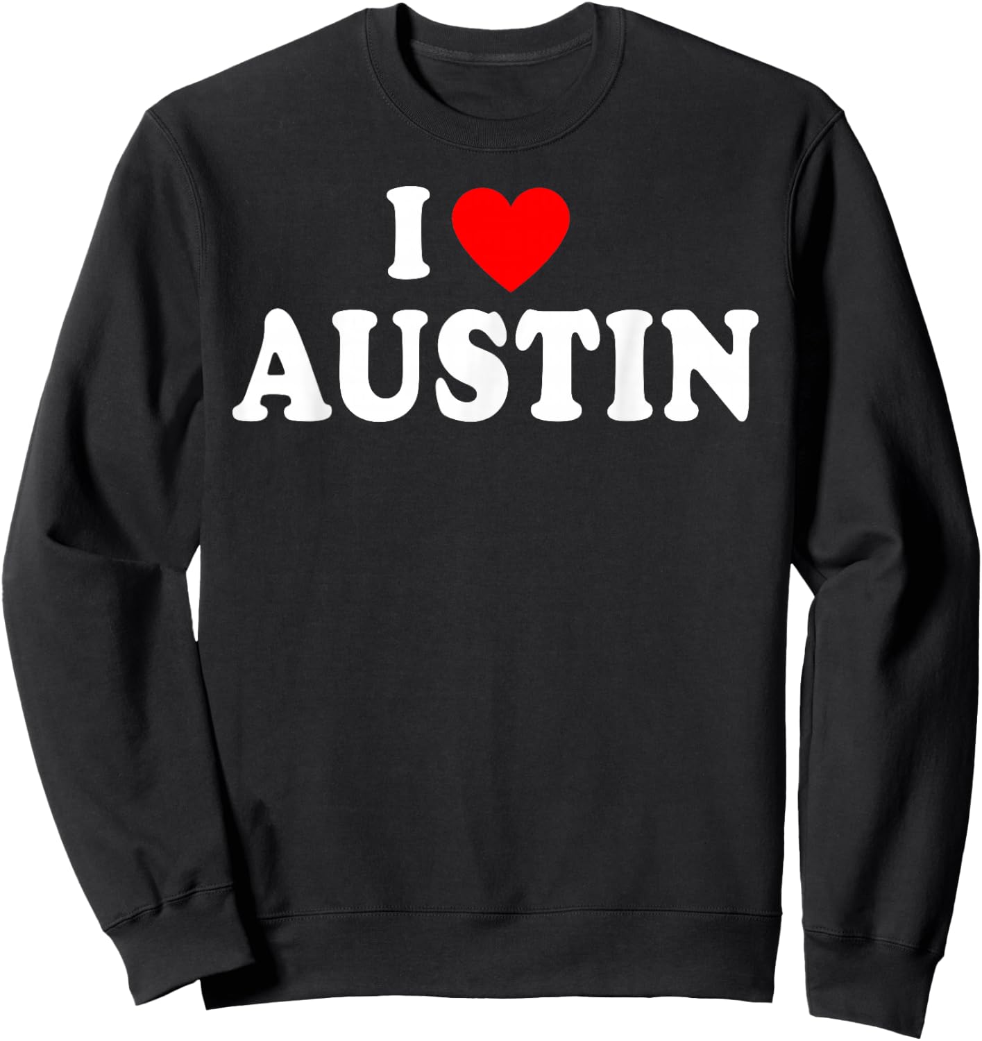 I Heart Austin, I Love Austin City Texas Classic Sweatshirt - Sweatshirt | Black