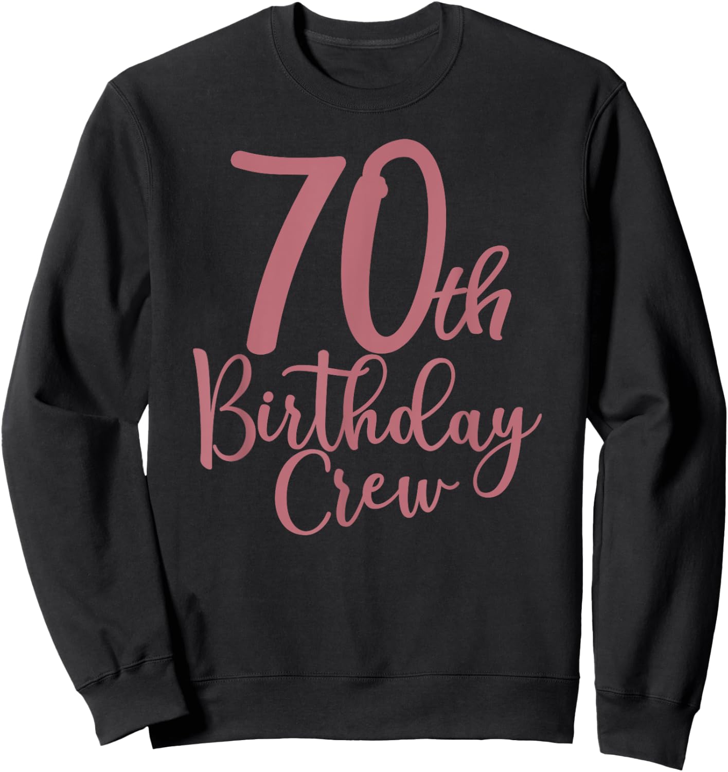70th Birthday Crew 70 Years Old Women Matching Group Party Sweatshirt - Sweatshirt | Black
