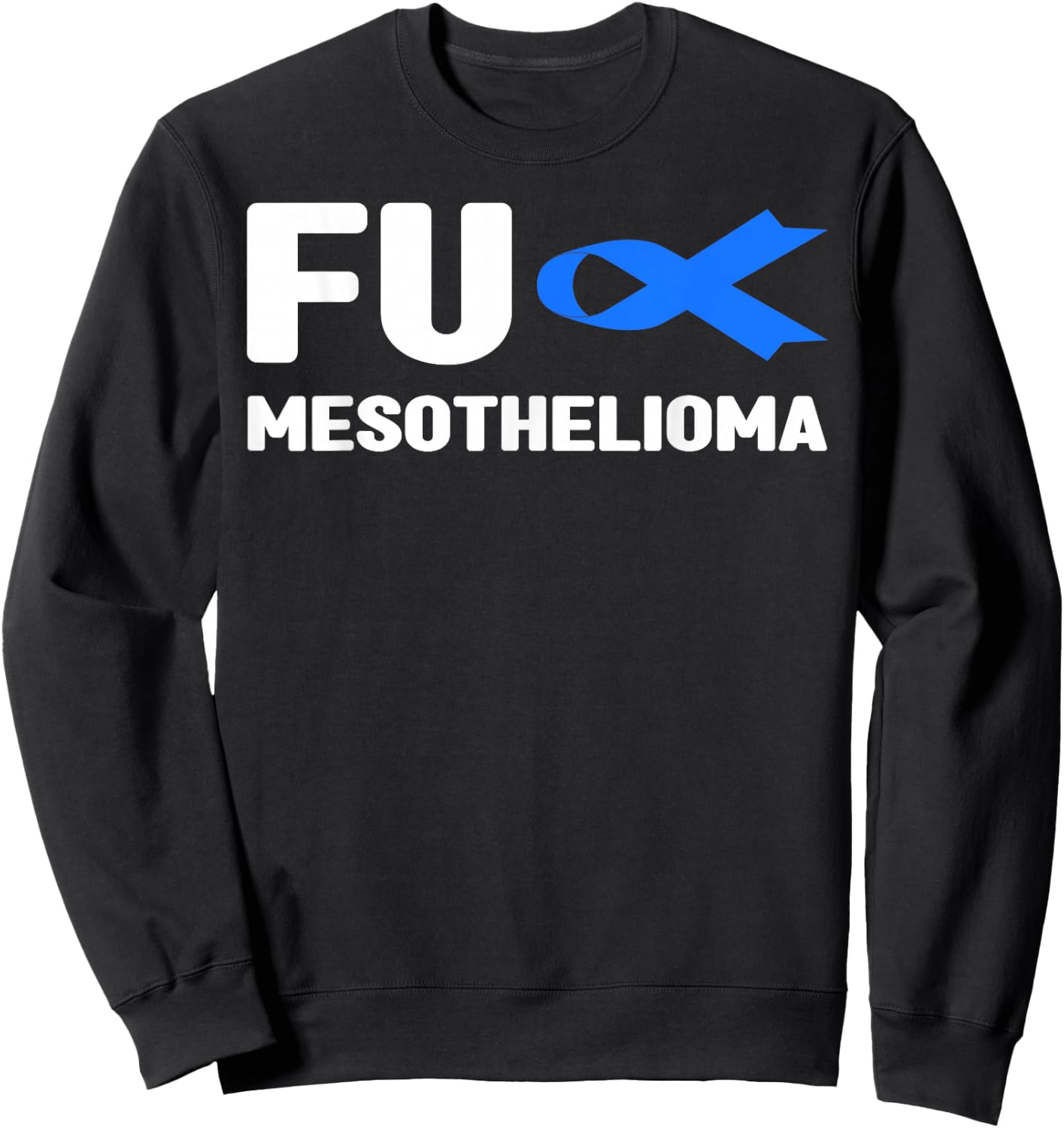 Fu Mesothelioma Shirt - Fu Mesothelioma Awareness Sweatshirt - Sweatshirt | Black