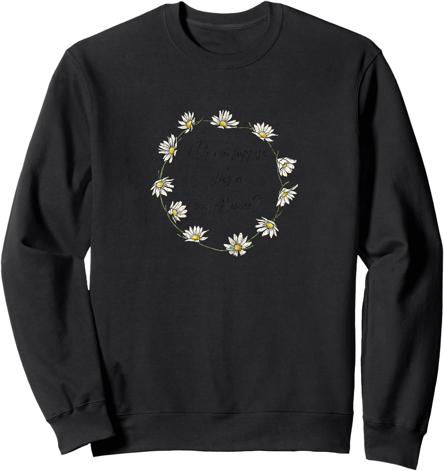 Do You Suppose She's a Wildflower? Wild Daisy Flower Ring Sweatshirt - Sweatshirt | Black