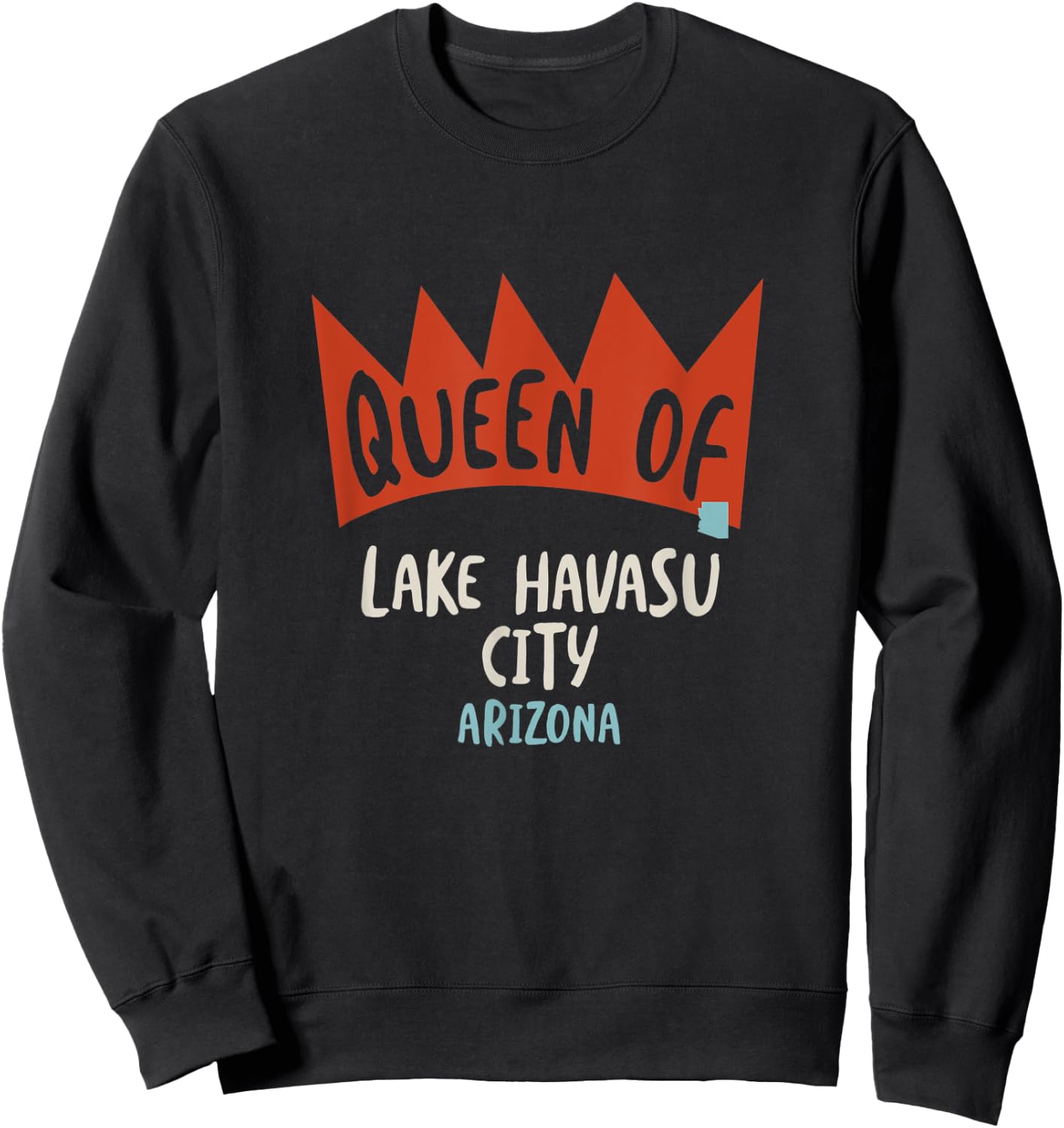 Queen of Lake Havasu City Arizona, Funny Girls AZ Sweatshirt - Sweatshirt | Black