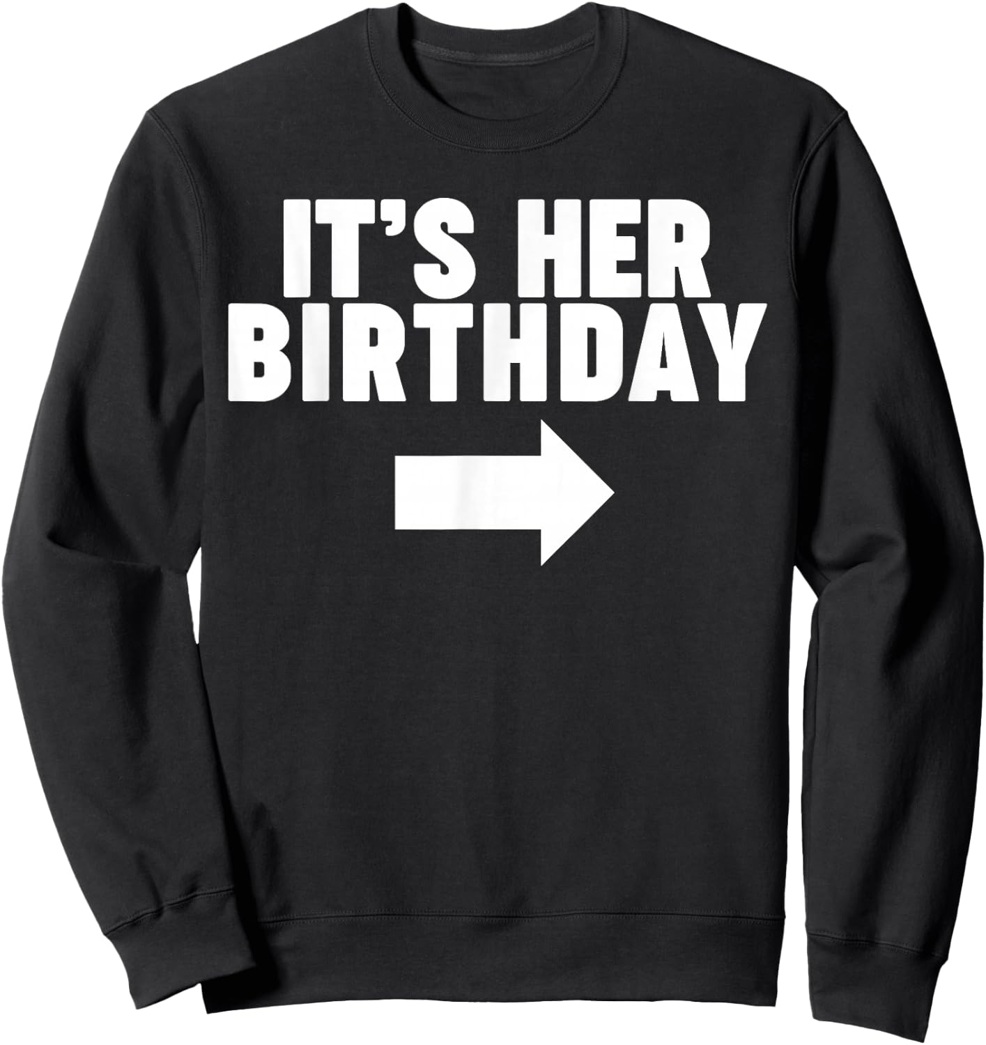 It's her Birthday Sweatshirt - Sweatshirt | Black