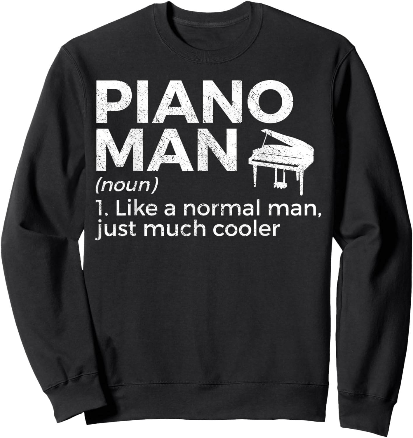 Piano Man Definition Piano Player Sweatshirt - Sweatshirt | Black