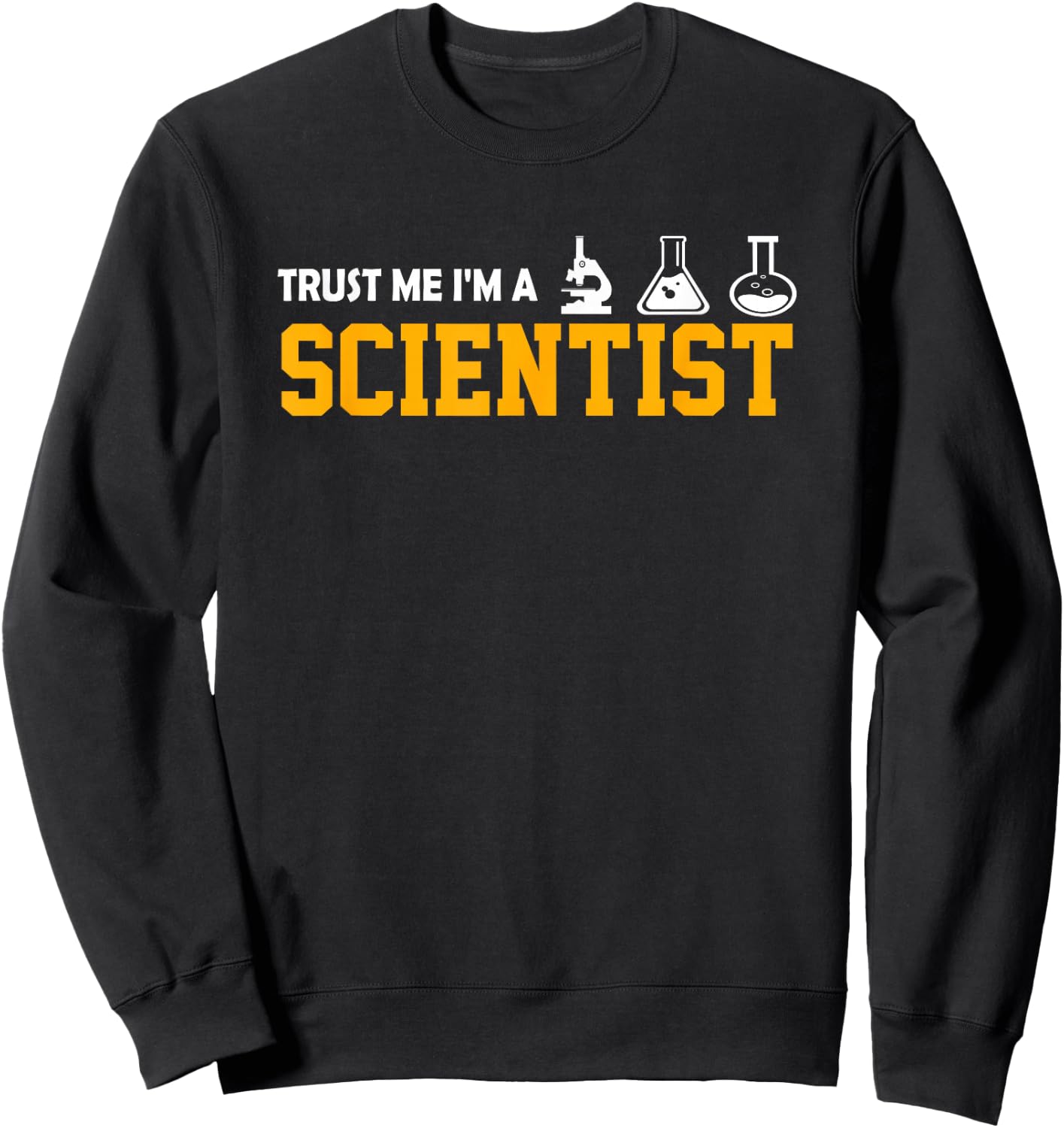 Scientist - Trust me, I'm a Scientist Sweatshirt - Sweatshirt | Black
