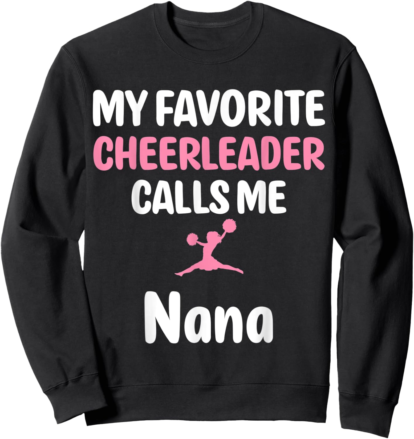 My Favorite Cheerleader Calls Me Nana Supportive Grandmother Sweatshirt - Sweatshirt | Black
