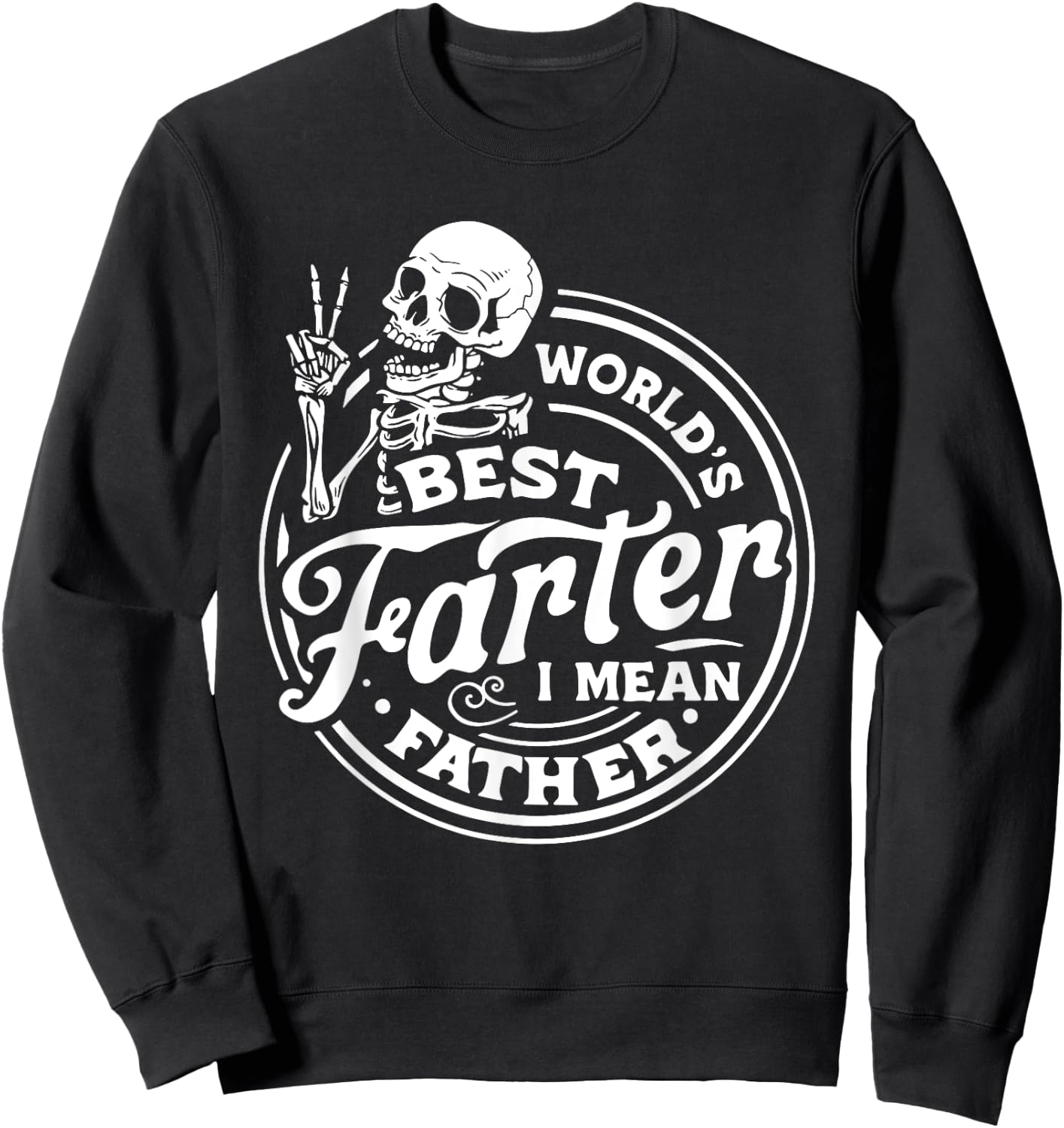 World's best farter I mean father father's day parents day Sweatshirt - Sweatshirt | Black