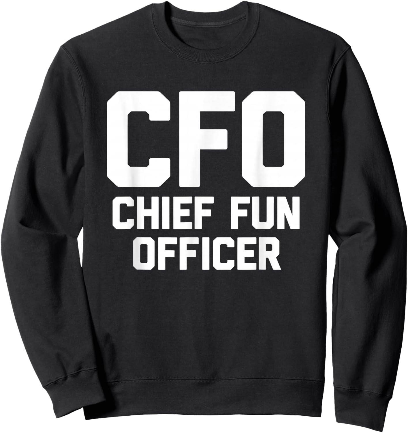 CFO (Chief Fun Officer) - Funny Saying Sarcastic Novelty Sweatshirt - Sweatshirt | Black
