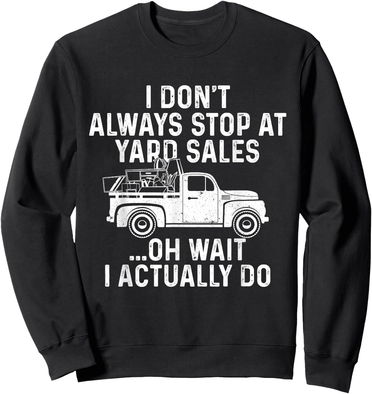 I Don't Always Stop At Yard Sales - Thrifter Thrifting Store Sweatshirt - Sweatshirt | Black