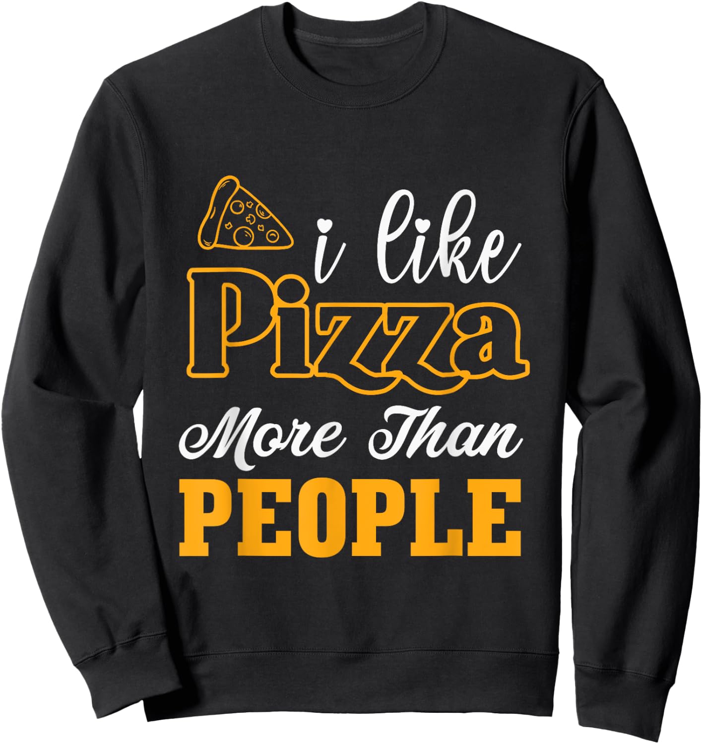 I like pizza more than people Sweatshirt - Sweatshirt | Black