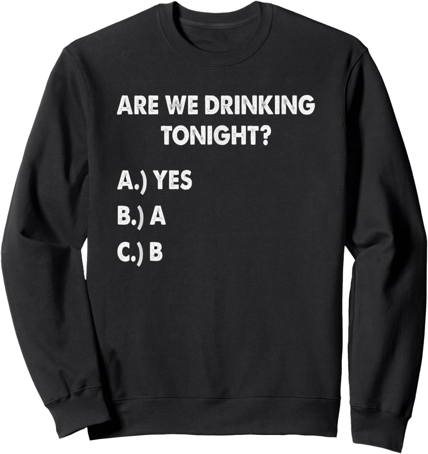 Are We Drinking Tonight? Funny Drinking Beer and Wine Sweatshirt - Sweatshirt | Black