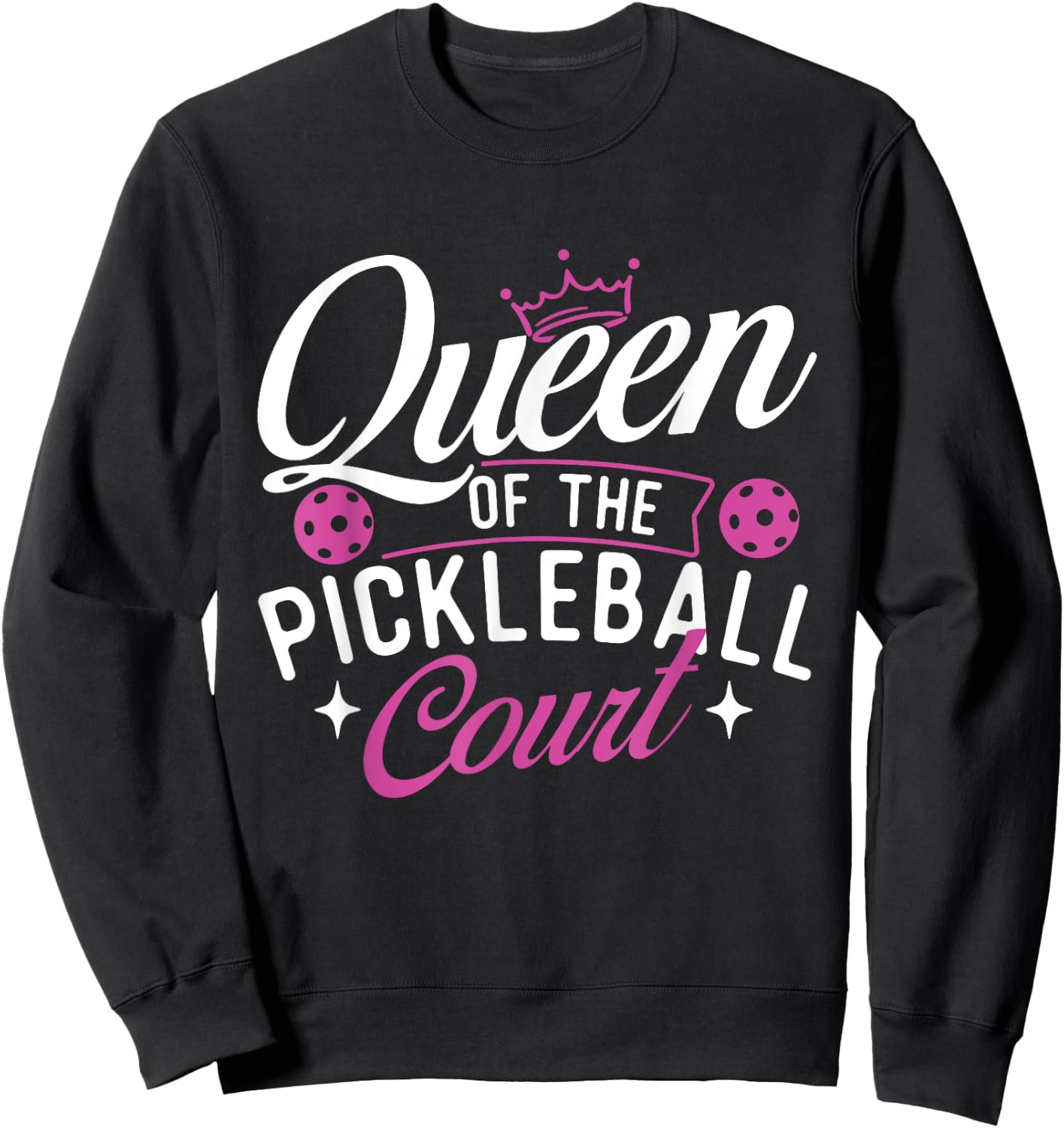 Queen Of The Pickleball Court - Pickleballers Sports Lover Sweatshirt - Sweatshirt | Black
