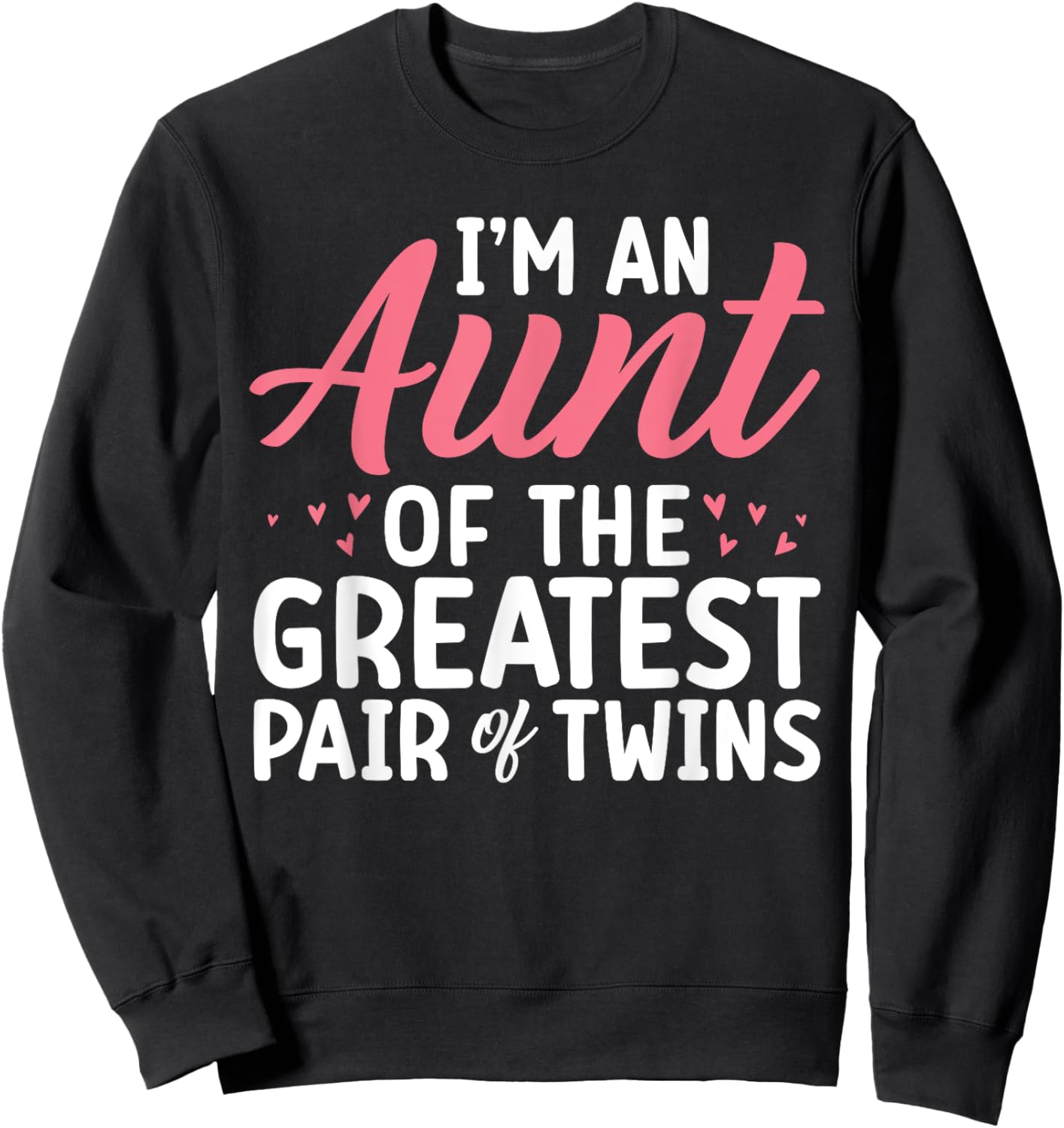 Im an Aunt of the greatest pair of Twins Aunt Sweatshirt - Sweatshirt | Black
