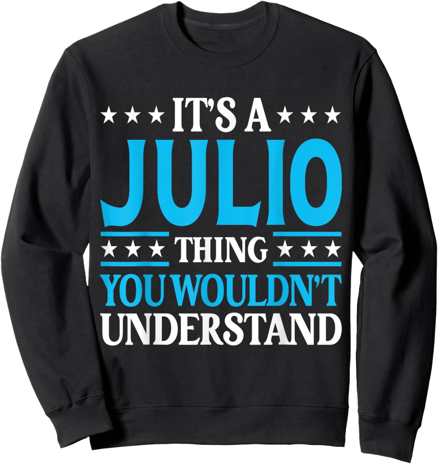 It's A Julio Thing Wouldn't Understand Personal Name Julio Sweatshirt - Sweatshirt | Black