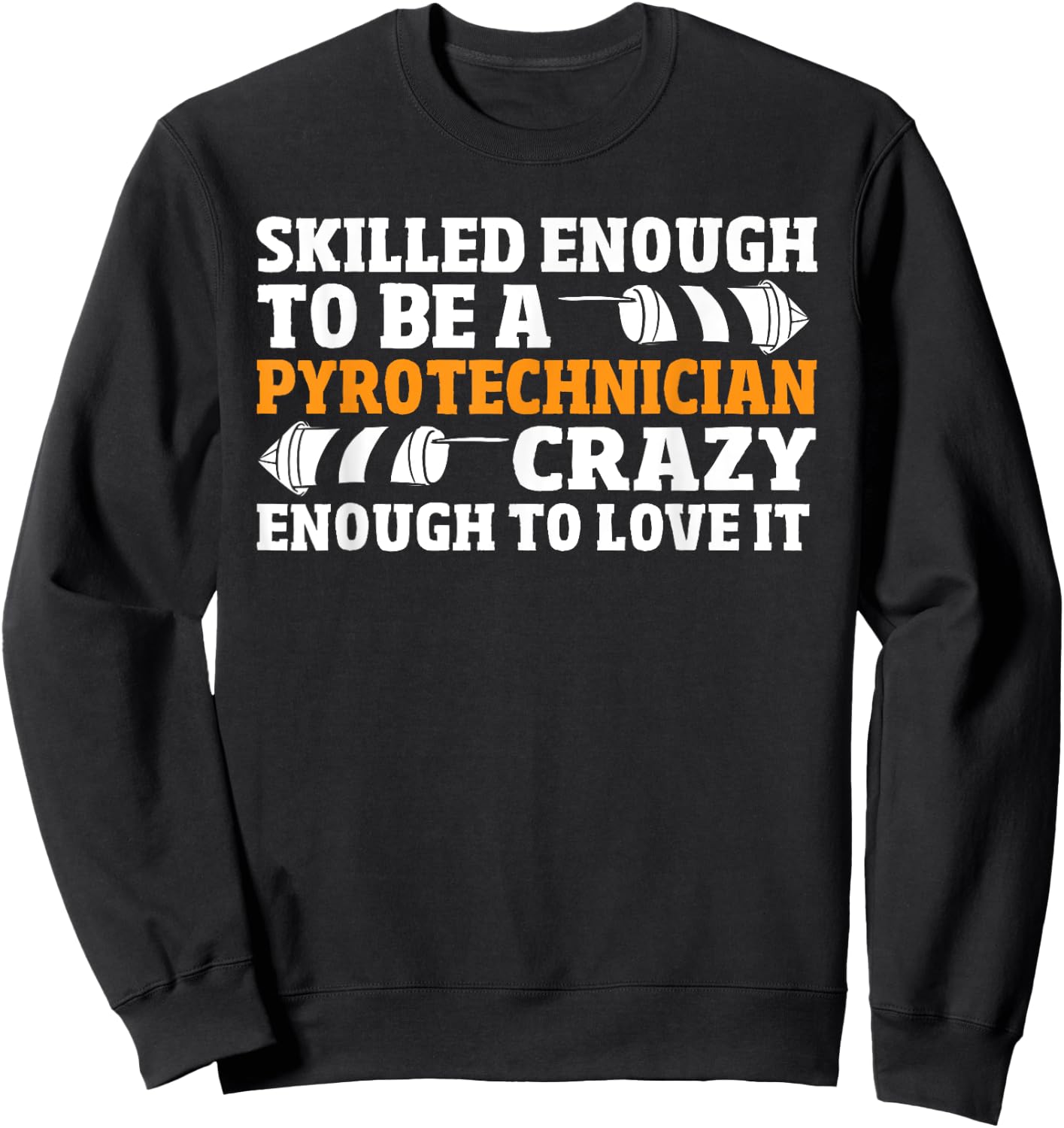 Pyrotechnics Fireworks - Funny Pyro Crew Pyrotechnician Sweatshirt - Sweatshirt | Black