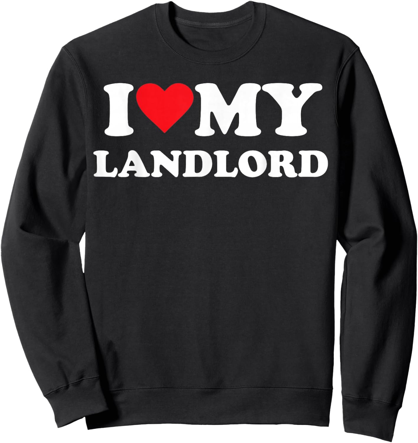 I Love My Landlord Sweatshirt - Sweatshirt | Black