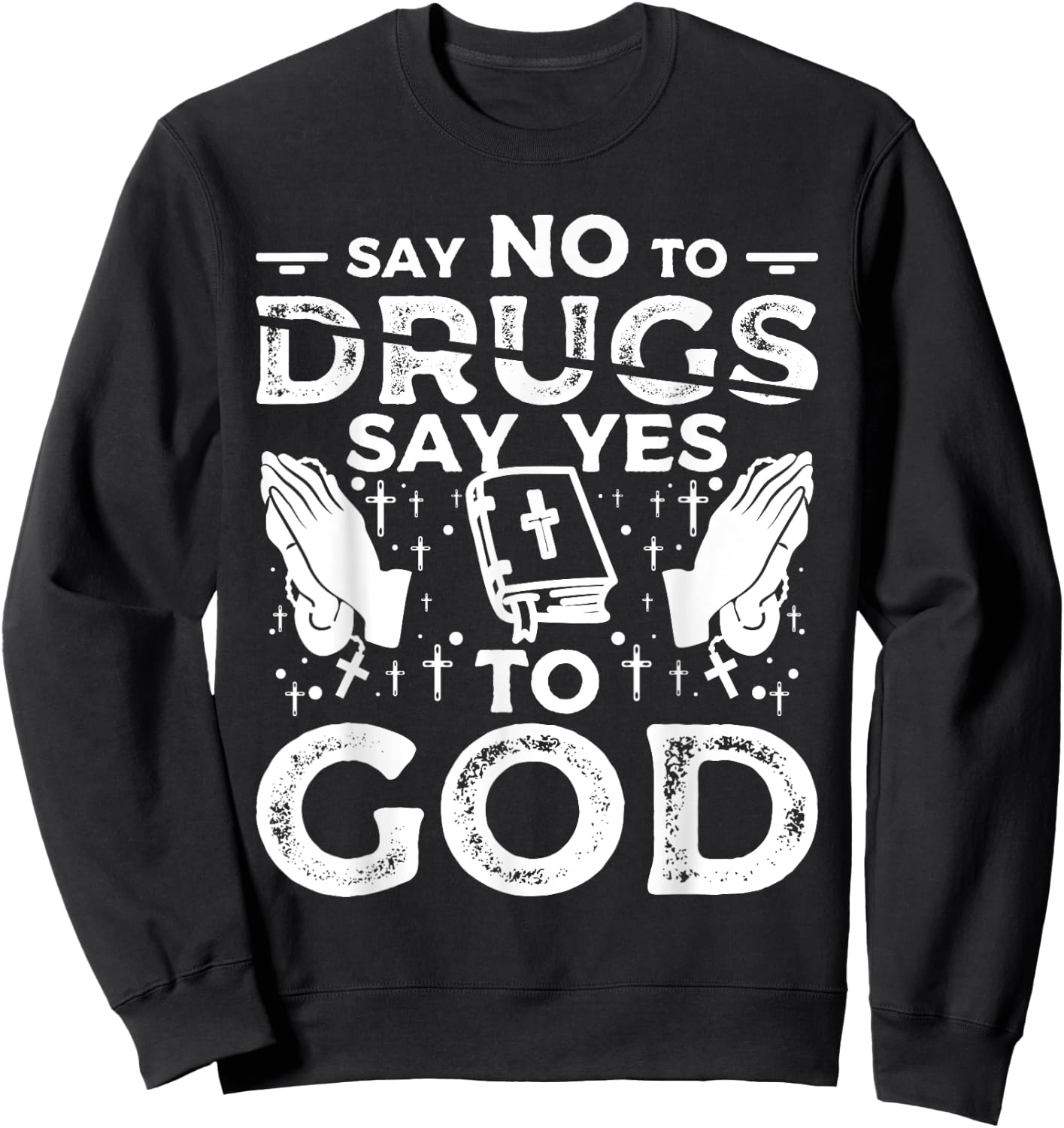 Say No To Drugs Say Yes To God Red Ribbon Week Sweatshirt - Sweatshirt | Black