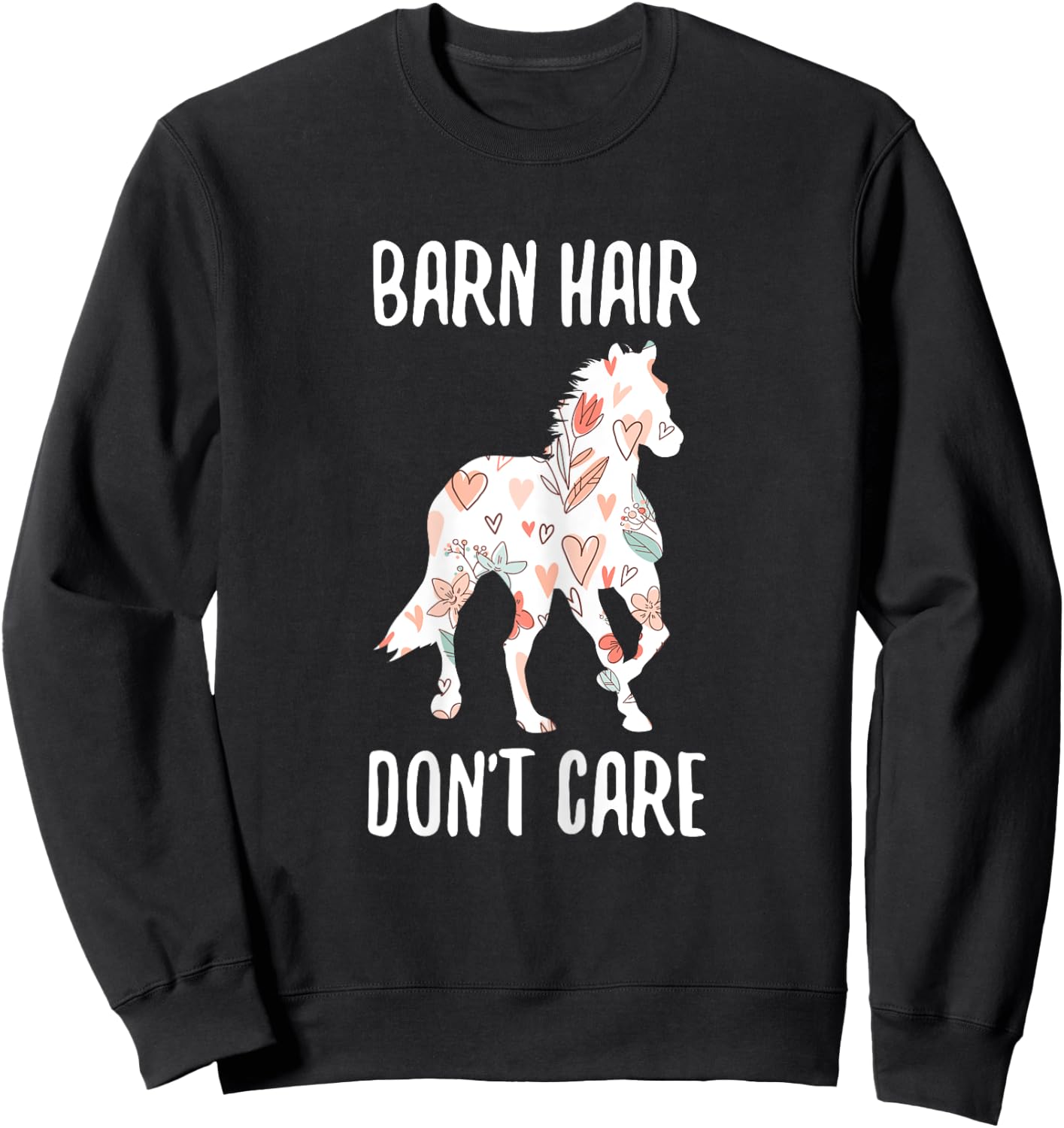 Barn Hair Dont Care Funny Horse Text Sweatshirt - Sweatshirt | Black