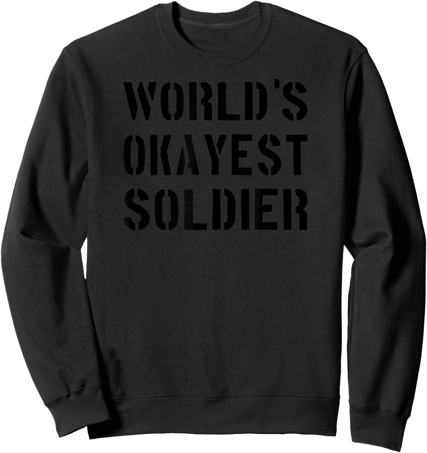 World's Okayest Soldier Sweatshirt - Sweatshirt | Black