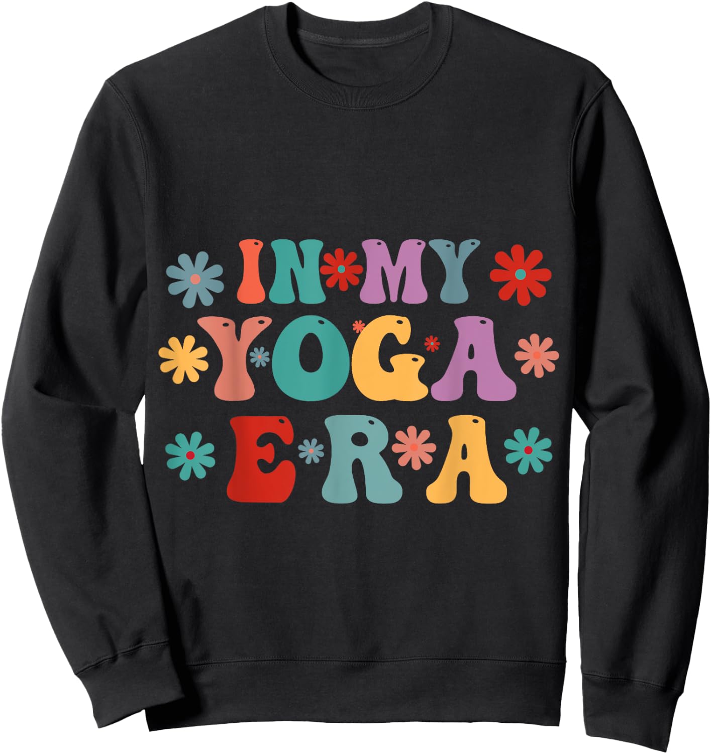 Retro Yoga Era, Yoga Era, Flower Yoga Era, In My Yoga Era Sweatshirt - Sweatshirt | Black