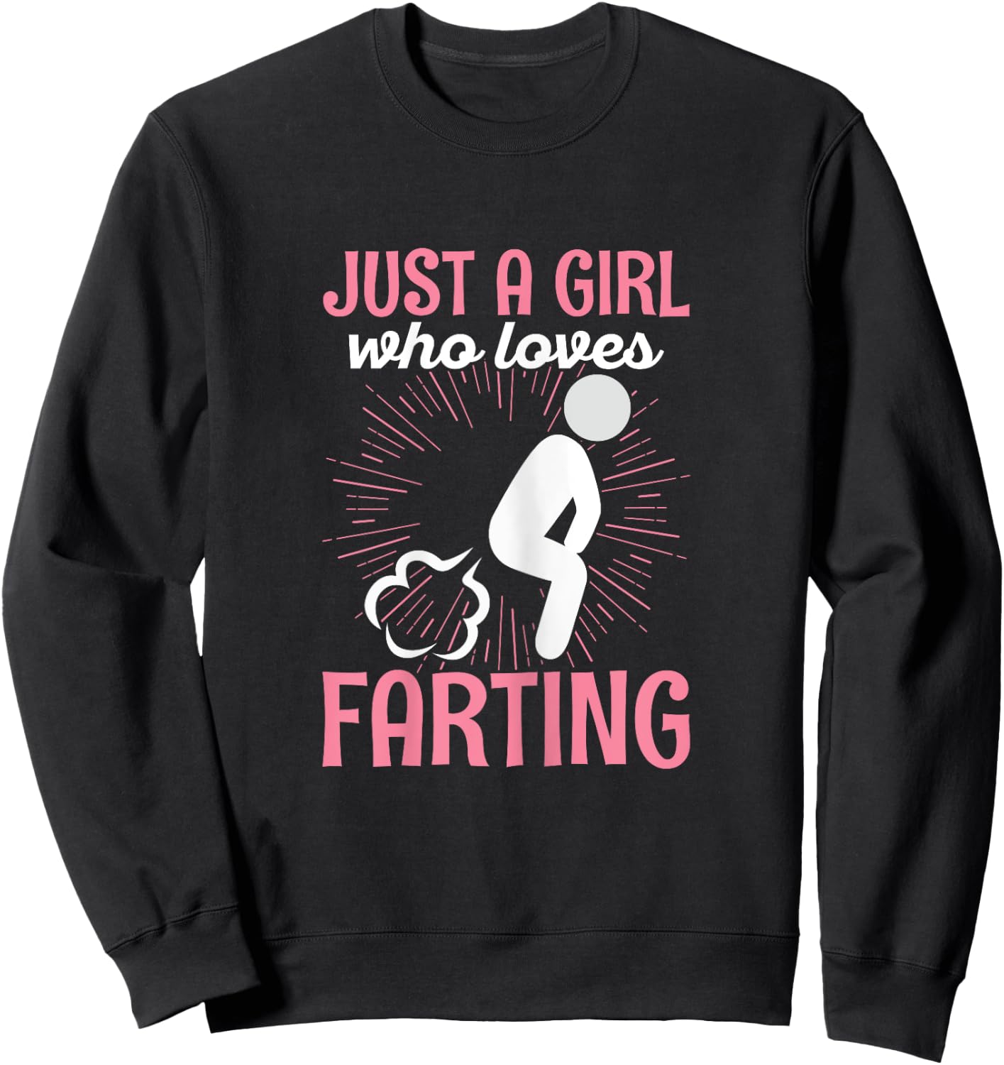 Just a girl who loves farting Quote for a Farting Girl Sweatshirt - Sweatshirt | Black