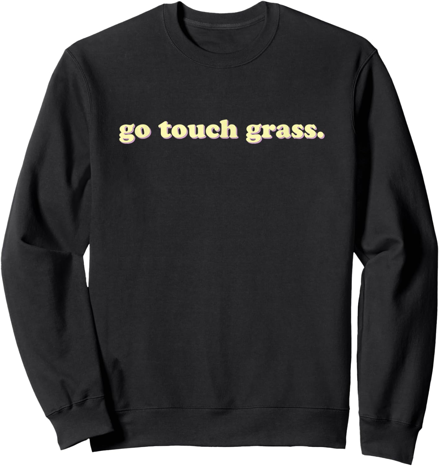Go Touch Grass | Sarcastic Sweatshirt - Sweatshirt | Black