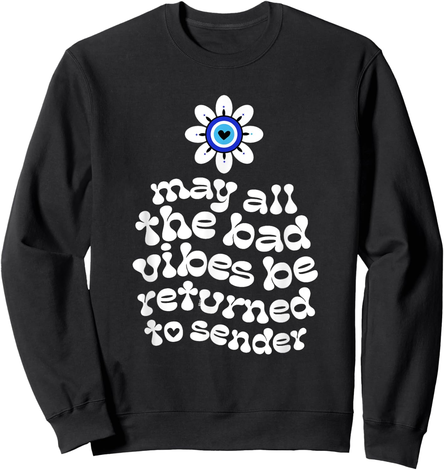 Evil Eye Flower No Bad Vibes Negative Energy Protection Sweatshirt - Sweatshirt | Black