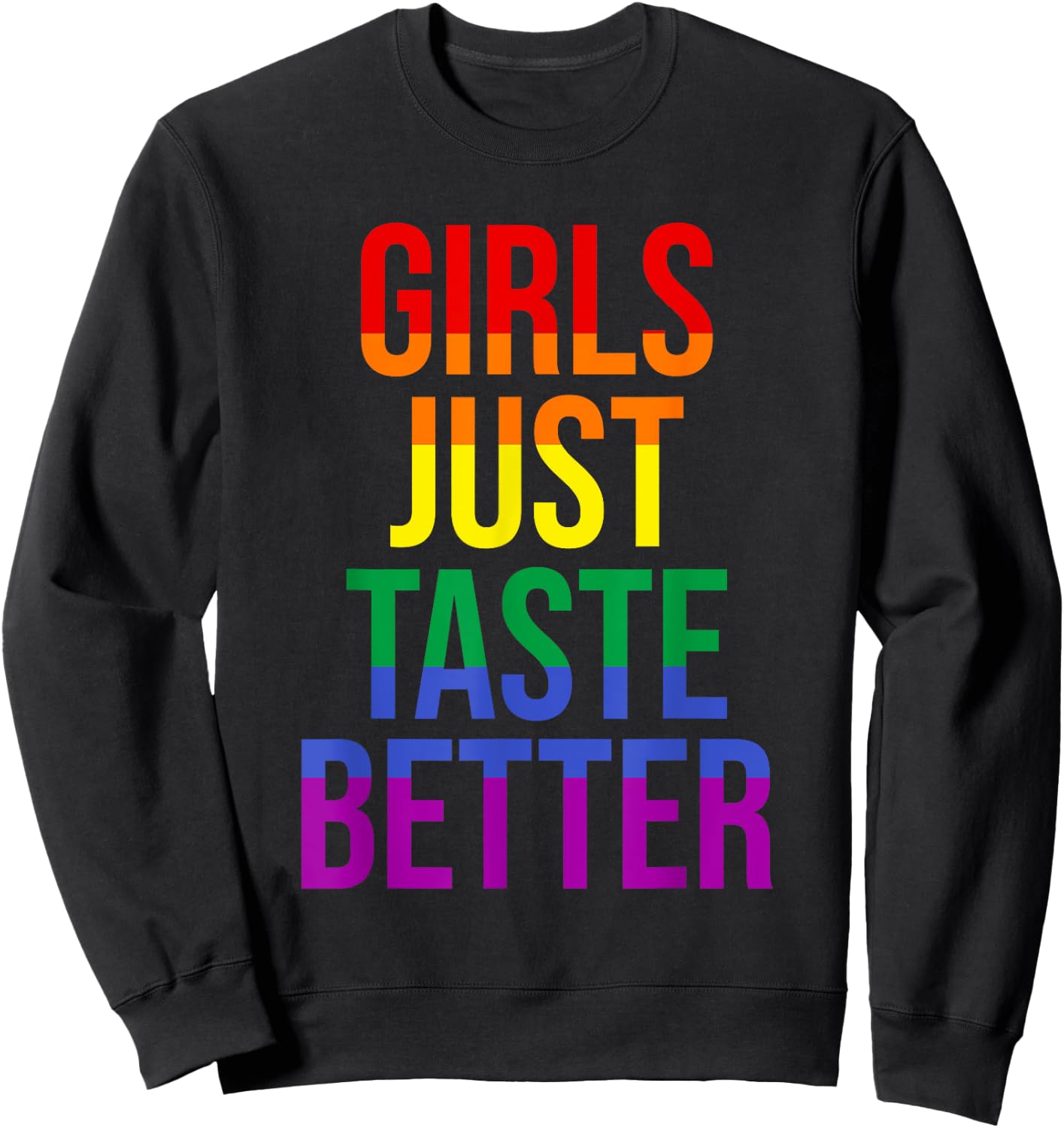 Funny Lesbian Gay Pride Girls Just Taste Better Sweatshirt - Sweatshirt | Black
