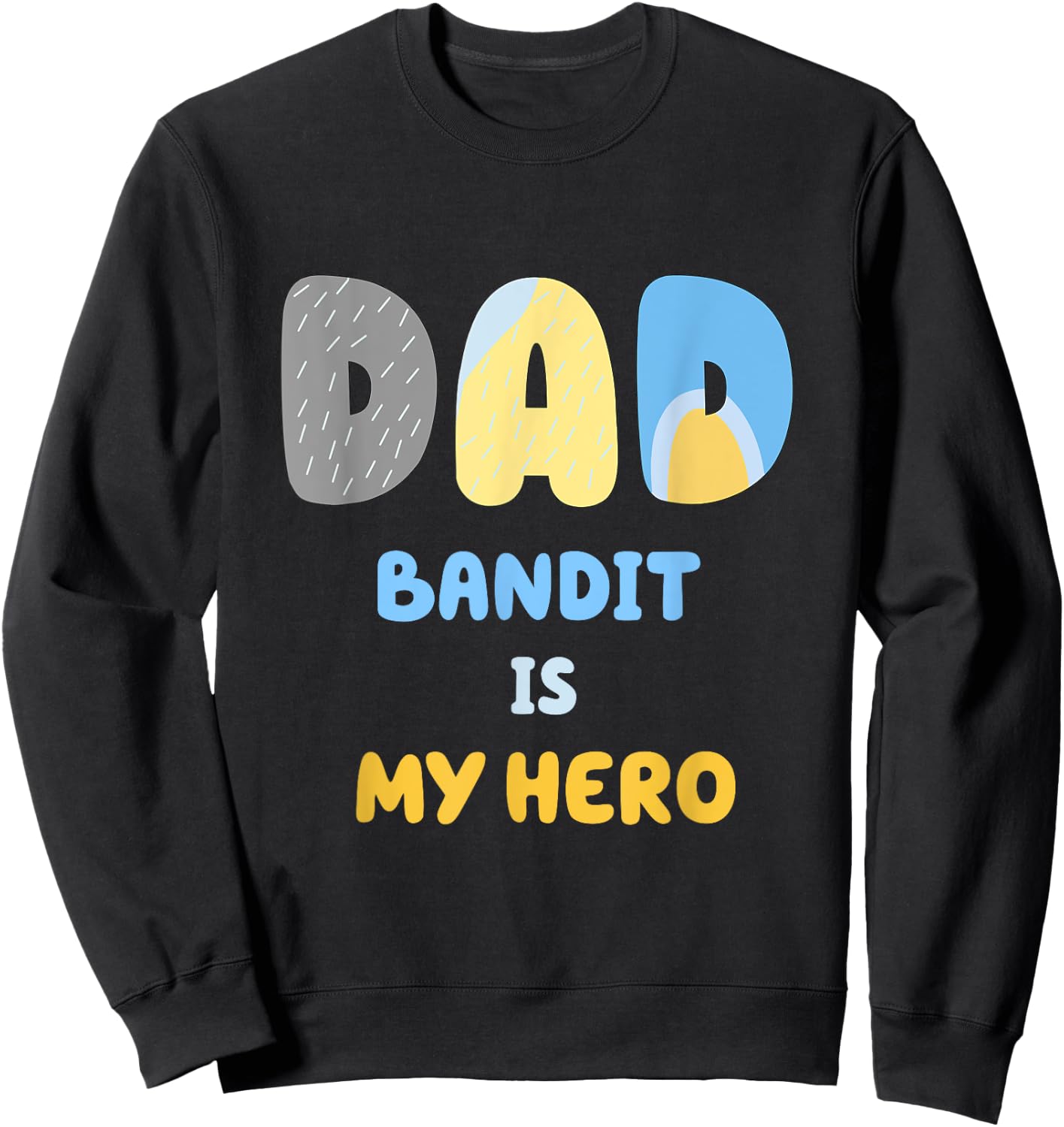 Funny Dad Shirt Bandit is My Hero Sweatshirt - Sweatshirt | Black