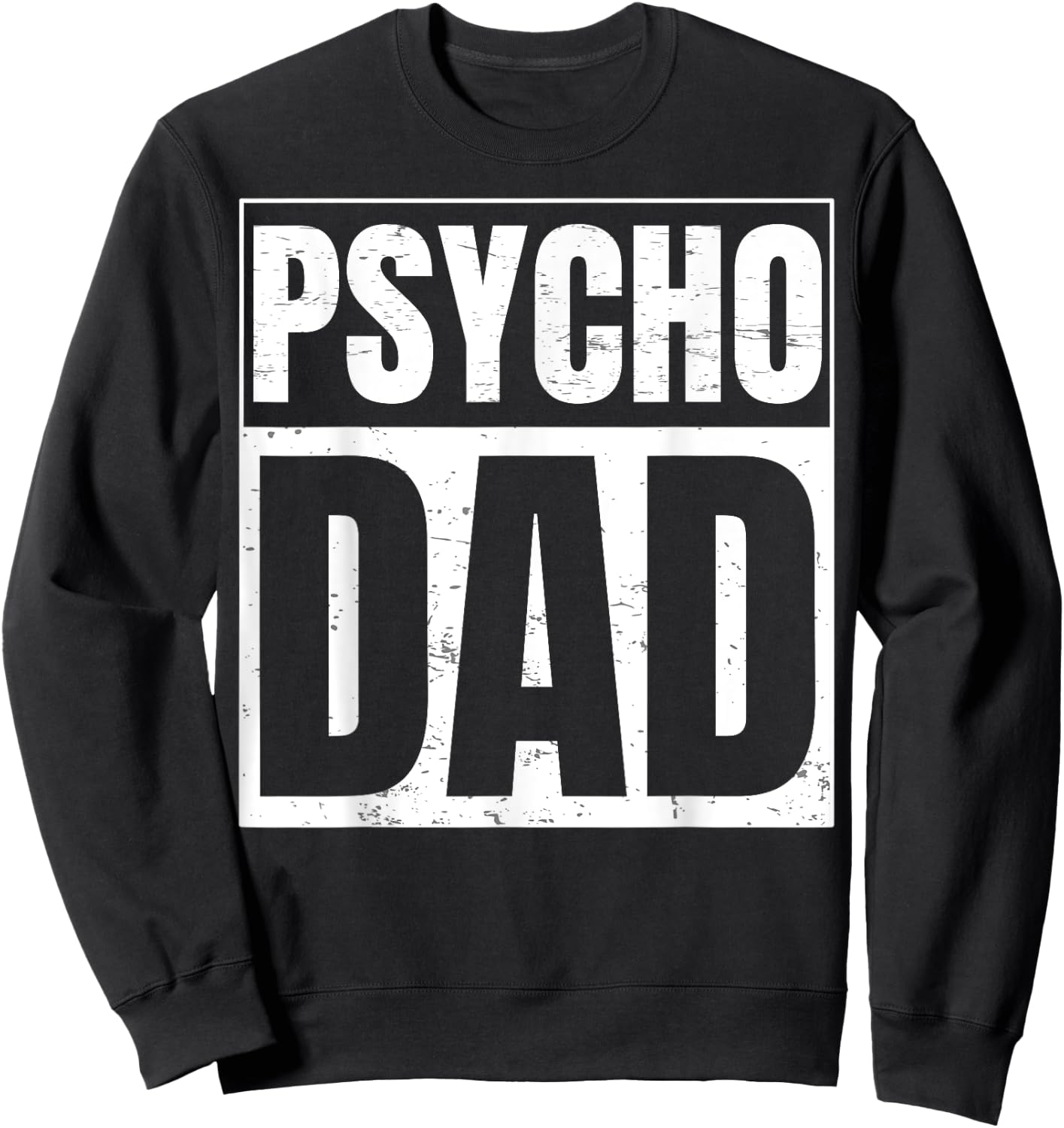 Psycho Dad Design for Psycho Dad Sweatshirt - Sweatshirt | Black