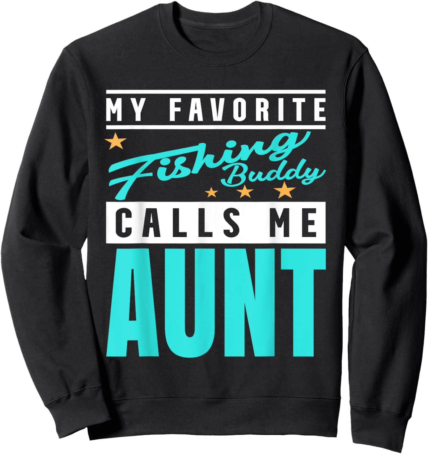 My Favorite Fishing Buddy Calls Me Aunt, Fishing Buddy Aunt Sweatshirt - Sweatshirt | Black