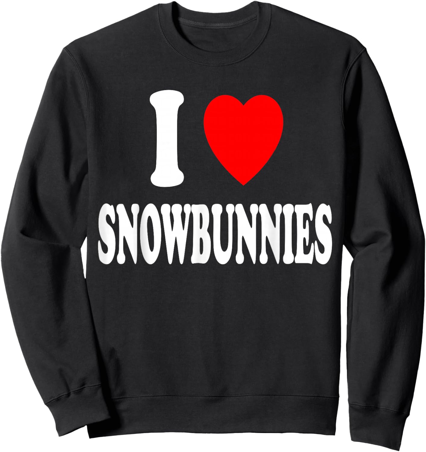 I Heart (Love) Snowbunnies Skiing Snowboarding Attraction Sweatshirt - Sweatshirt | Black