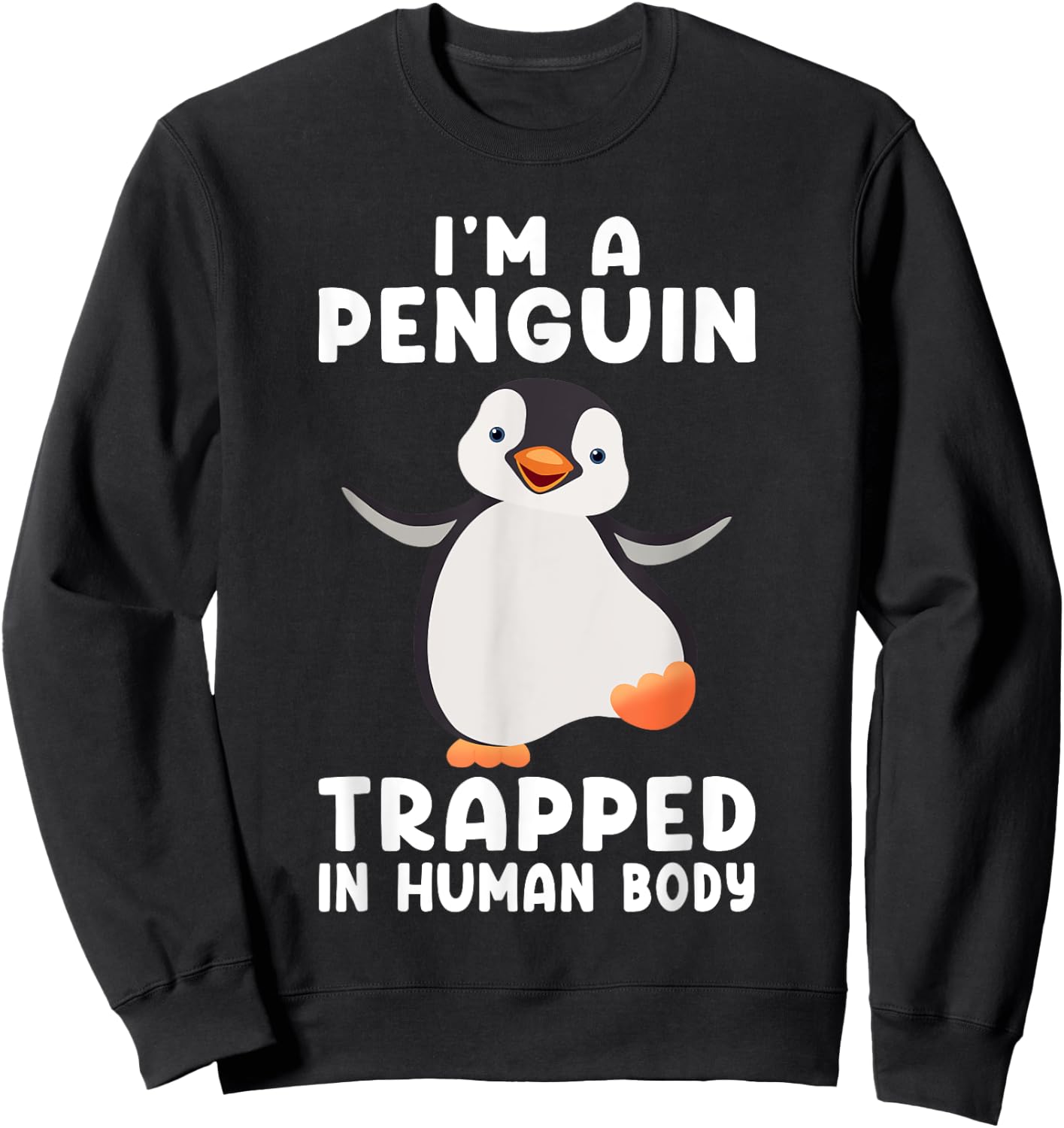 I'm A Penguin Trapped In Human Body Penguin Bird Sweatshirt - Sweatshirt | Black