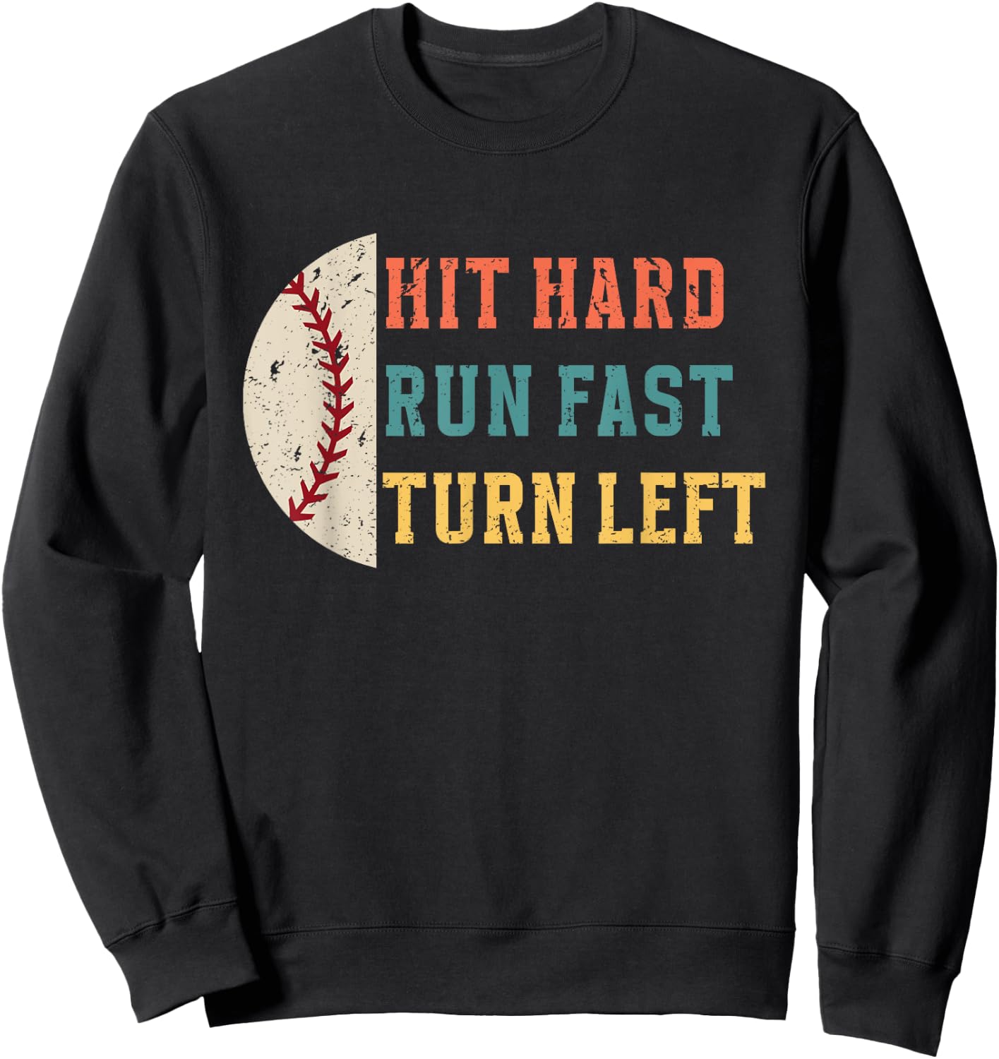 Hit Hard Run Fast Turn Left Retro Funny Baseball Player Sweatshirt - Sweatshirt | Black