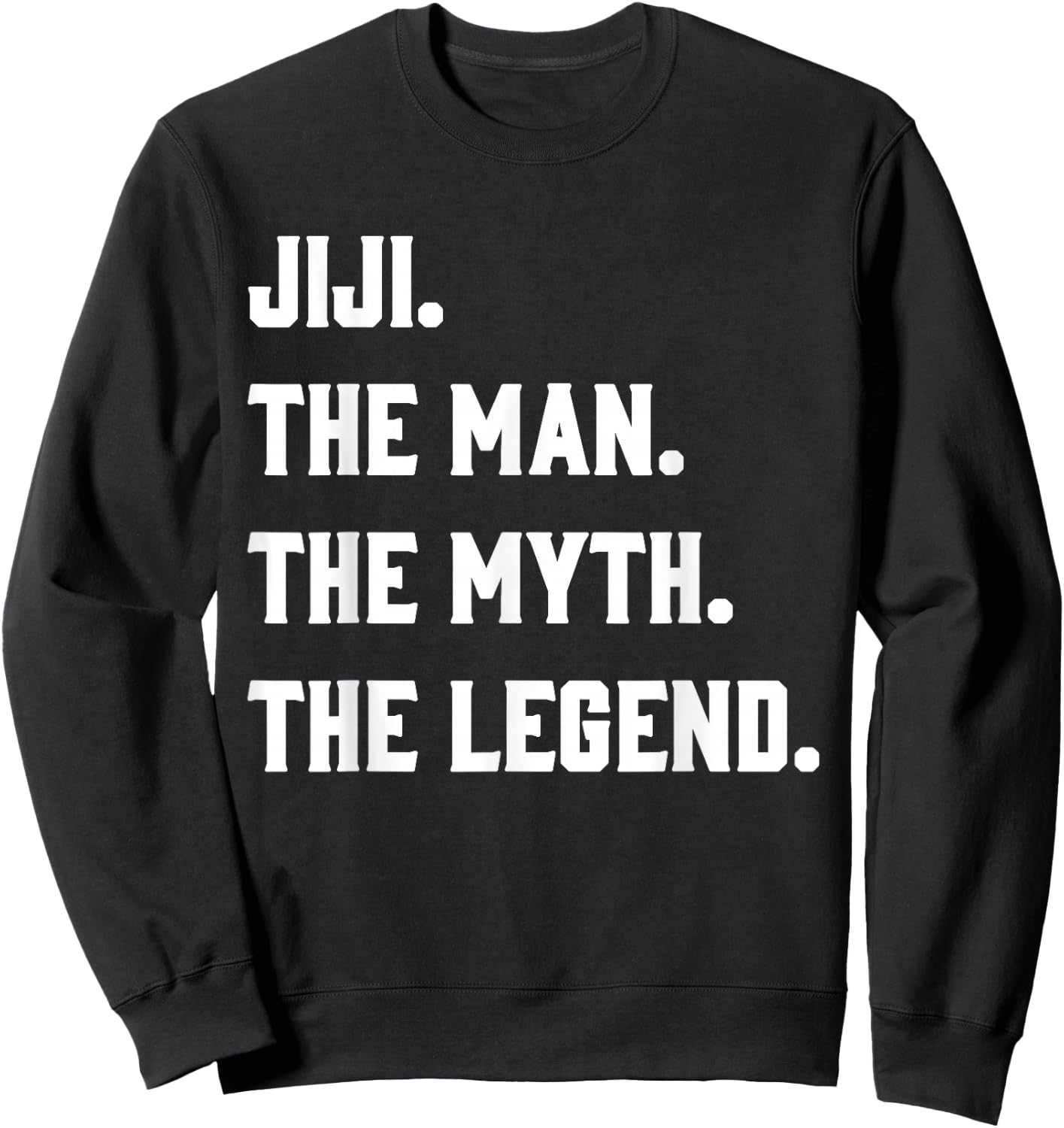 Jiji, the Man, the Myth, the Legend Sweatshirt - Sweatshirt | Black