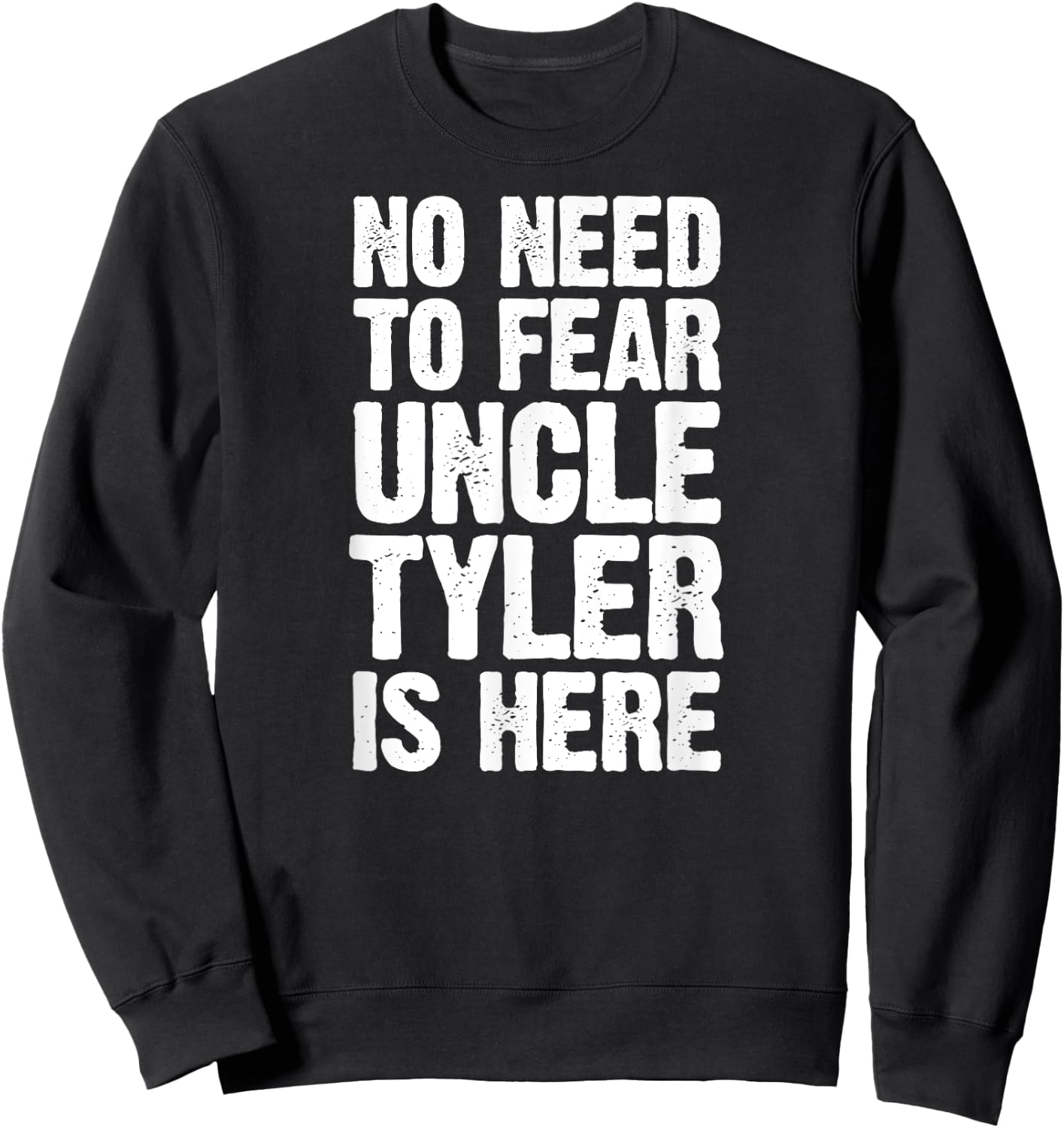 No Need To Fear Uncle Tyler Is Here Personalized Name Uncle Sweatshirt - Sweatshirt | Black