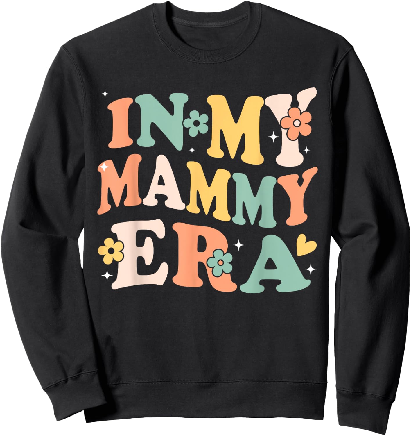 In My Mammy Era Funny Sarcastic Groovy Retro Mothers Day Sweatshirt - Sweatshirt | Black
