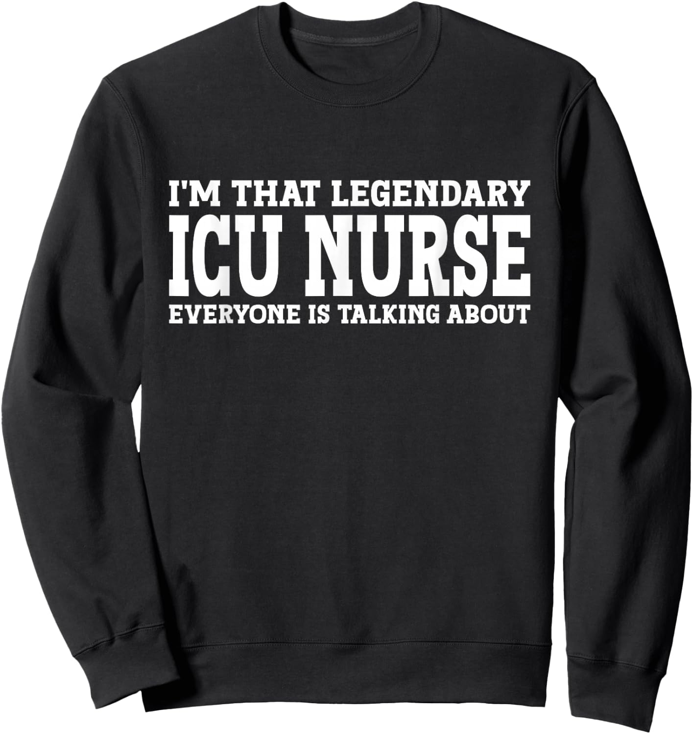 ICU Nurse Job Title Employee Funny Worker ICU Nurse Sweatshirt - Sweatshirt | Black