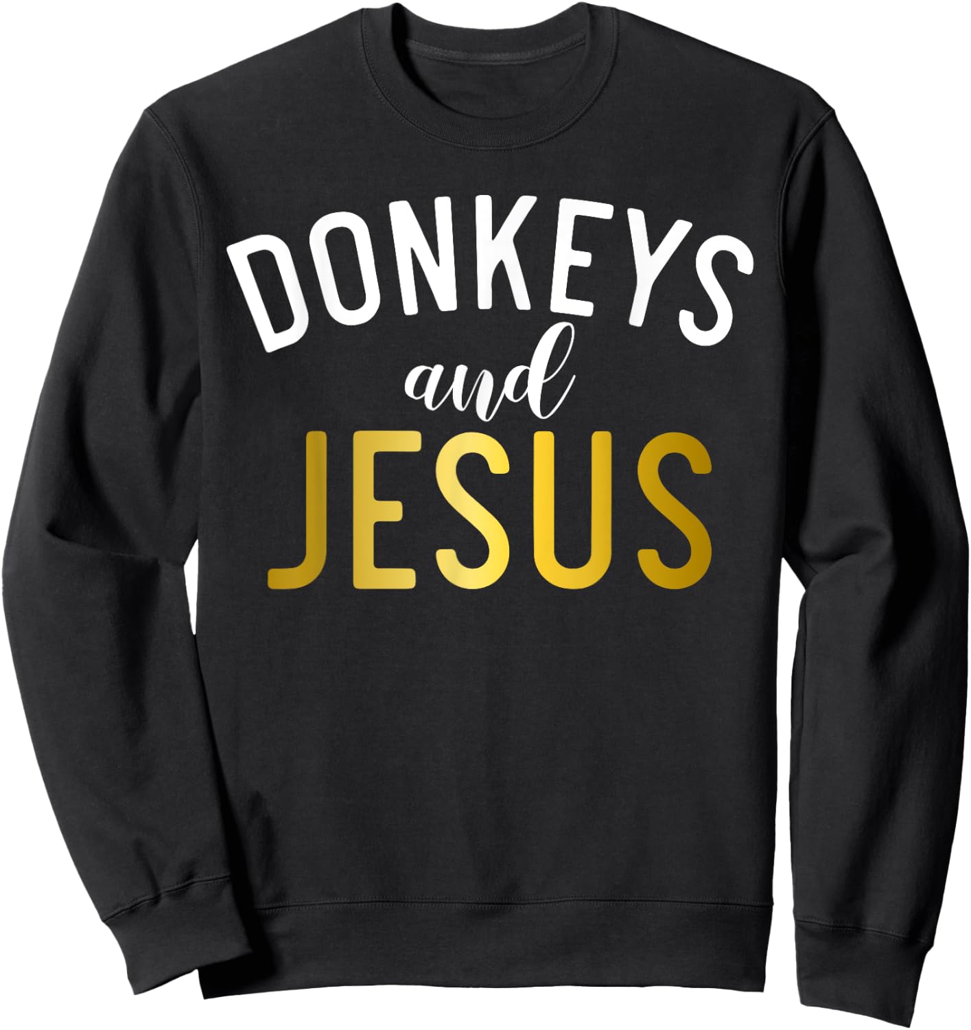 Donkeys and Jesus Donkey Lover Sweatshirt - Sweatshirt | Black