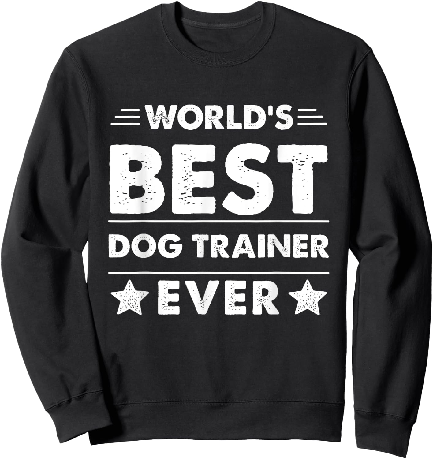 World's Best Dog Trainer Ever Men Women Sweatshirt - Sweatshirt | Black