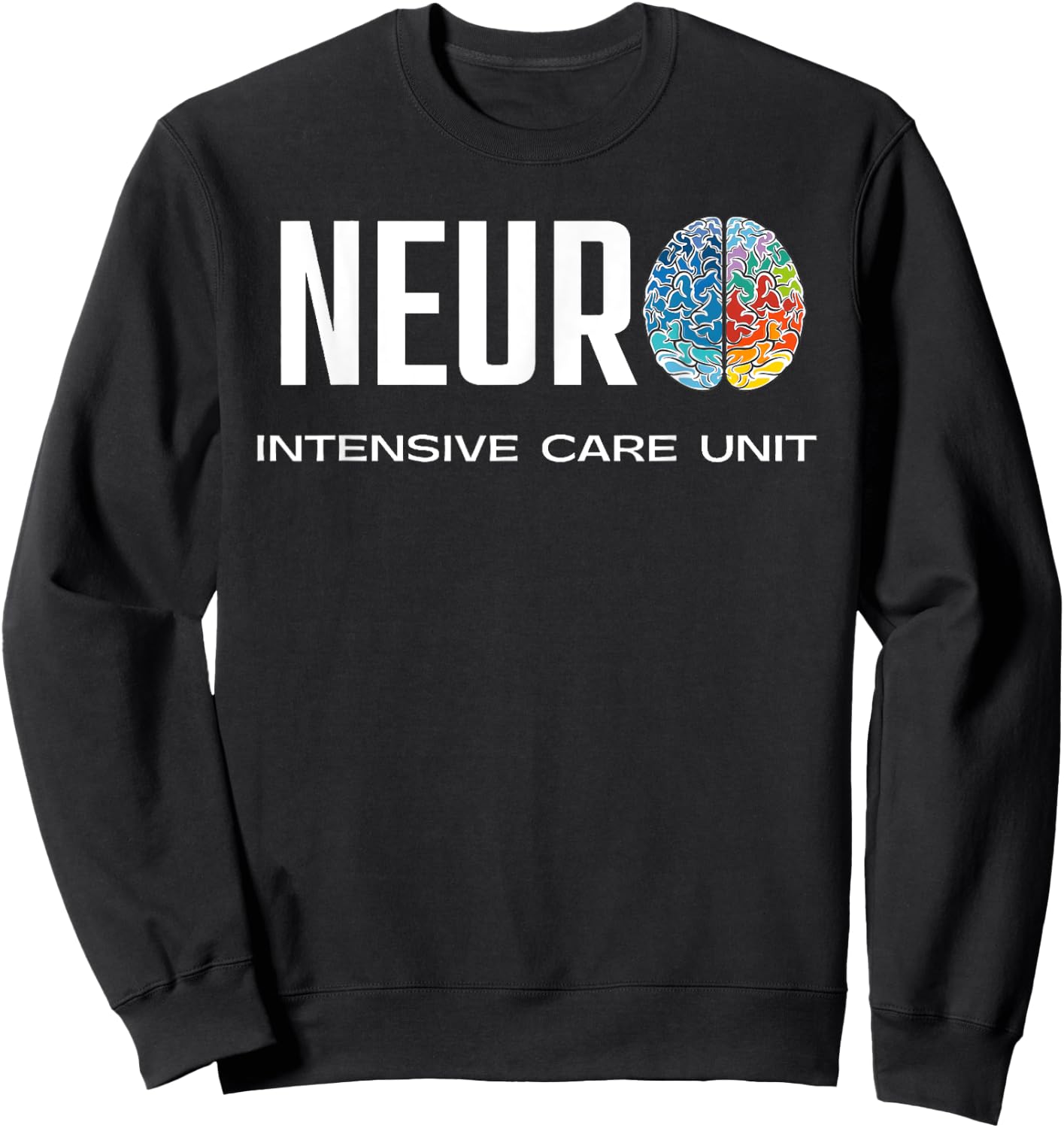 Neuro ICU Neuro Intensive Care Unit Colorful Brain Sweatshirt - Sweatshirt | Black