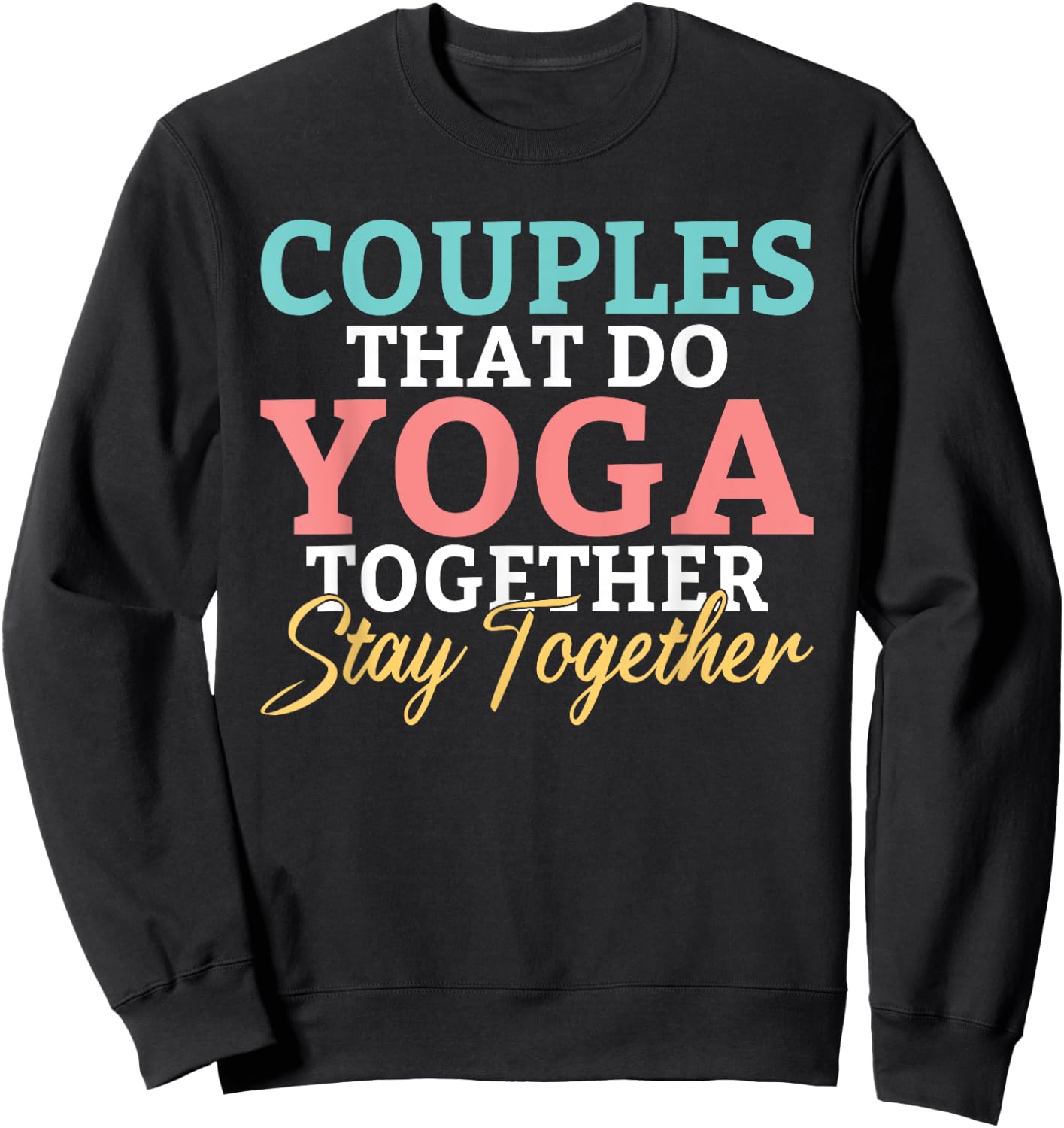 Couples that do Yoga together stay together Yoga Lovers Sweatshirt - Sweatshirt | Black