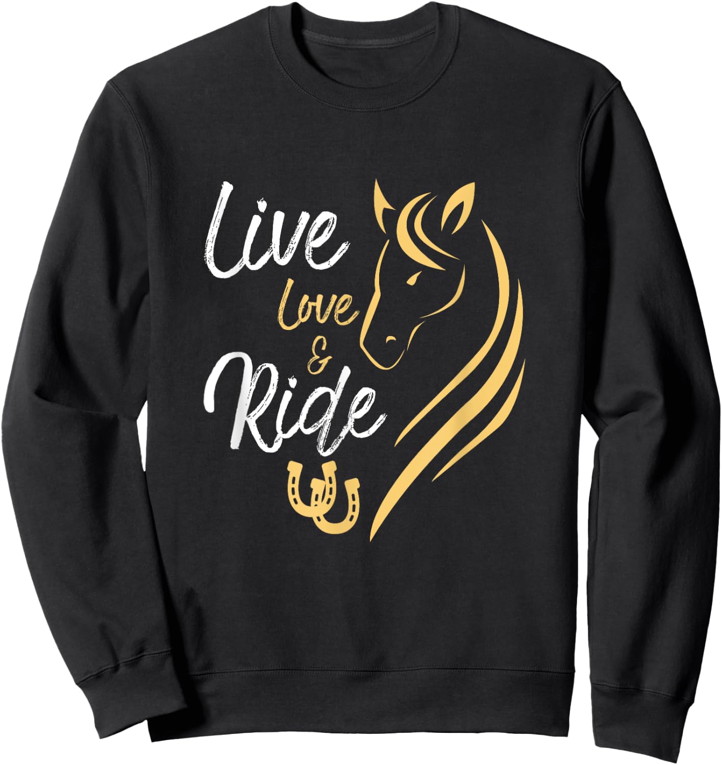 Live Love And Ride Horse Equestrian Rider Horses Farmer Sweatshirt - Sweatshirt | Black