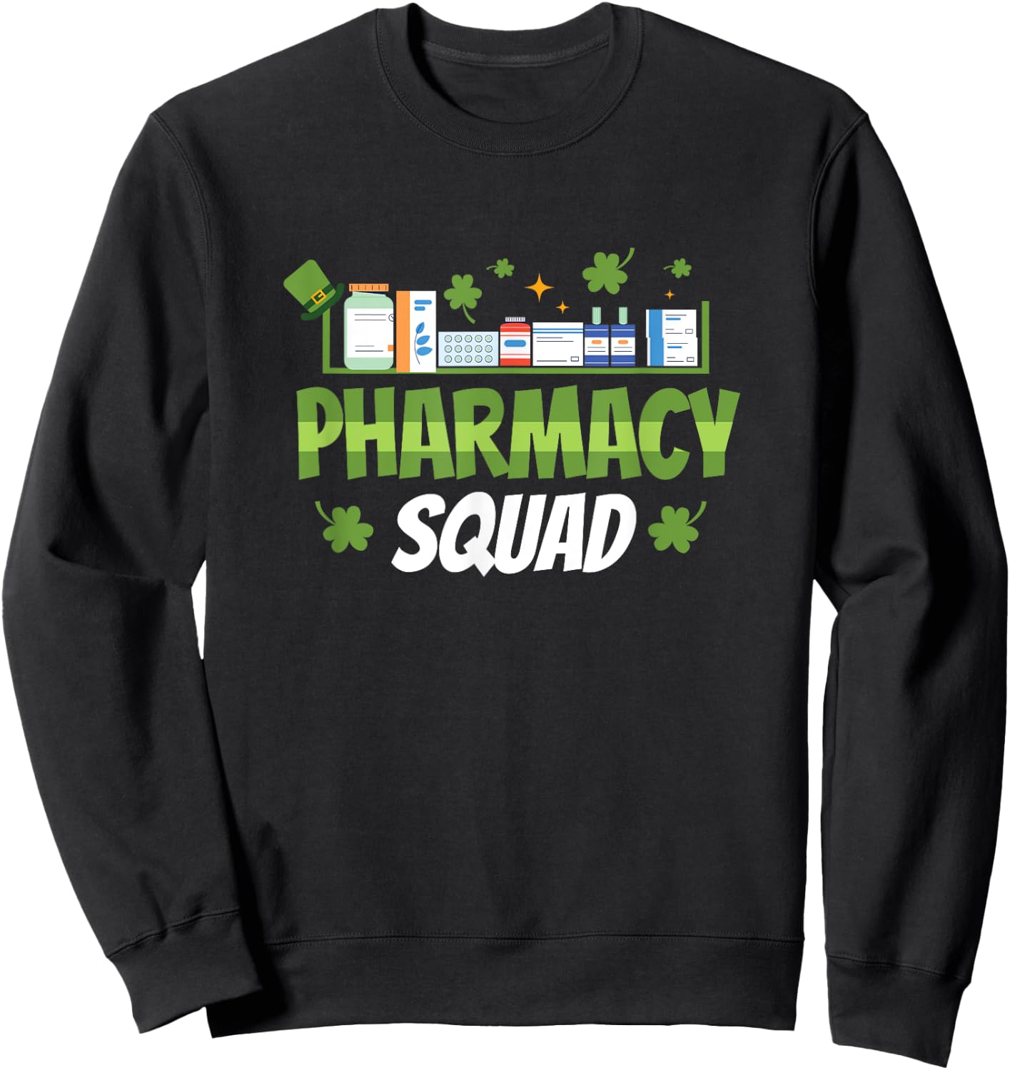Pharmacy Squad St Patricks Day St Paddys Day Sweatshirt - Sweatshirt | Black
