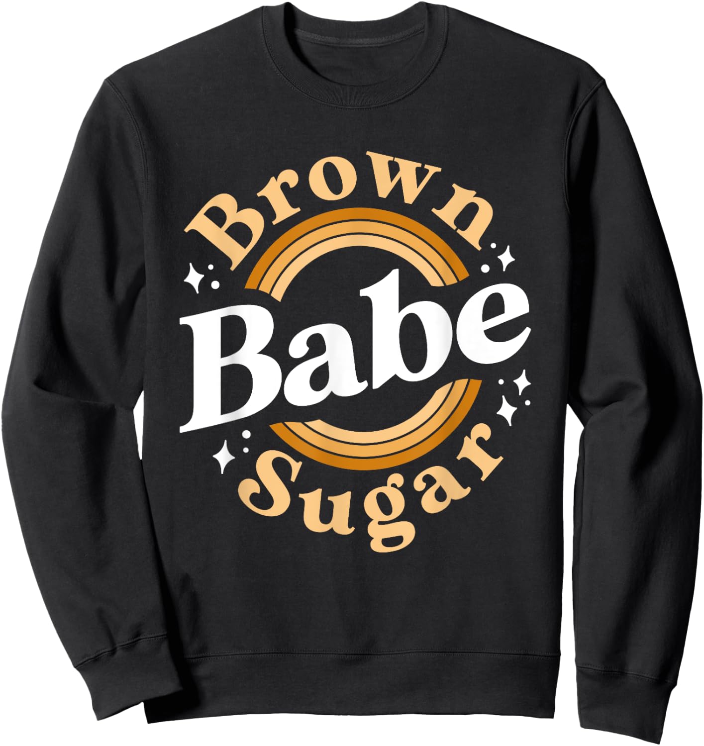 Brown Sugar Babe Shirt Proud Woman Black Melanin Pride Sweatshirt - Sweatshirt | Black