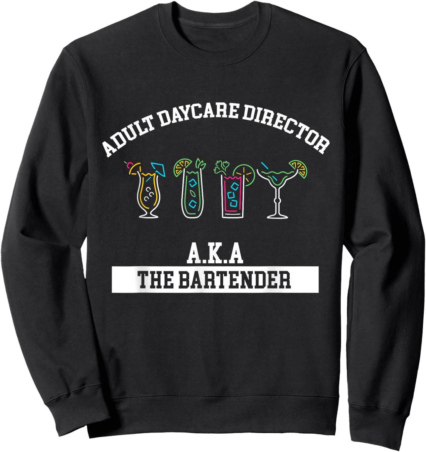 Bartender Adult Daycare Director Aka Bartender Bartending Sweatshirt - Sweatshirt | Black