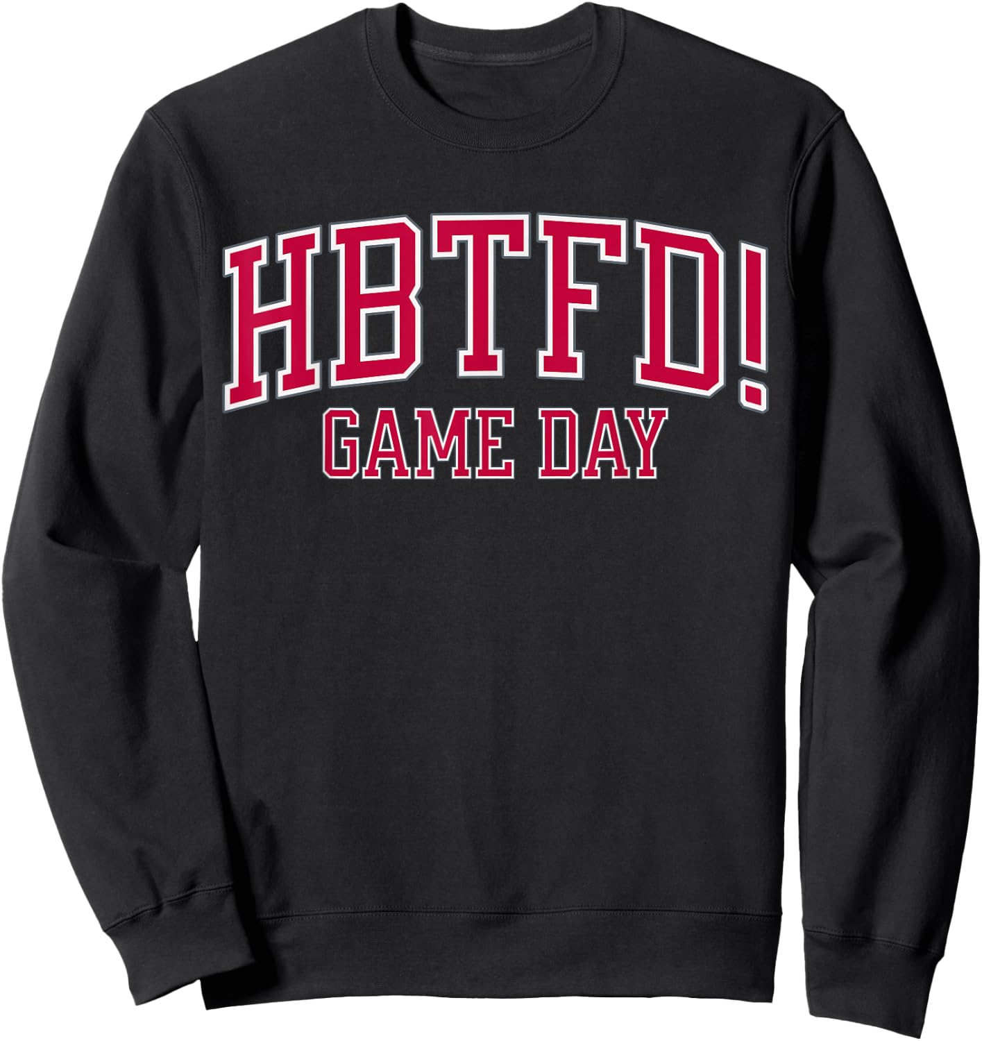 HBTFD! Football GAME DAY Sweatshirt - Sweatshirt | Black