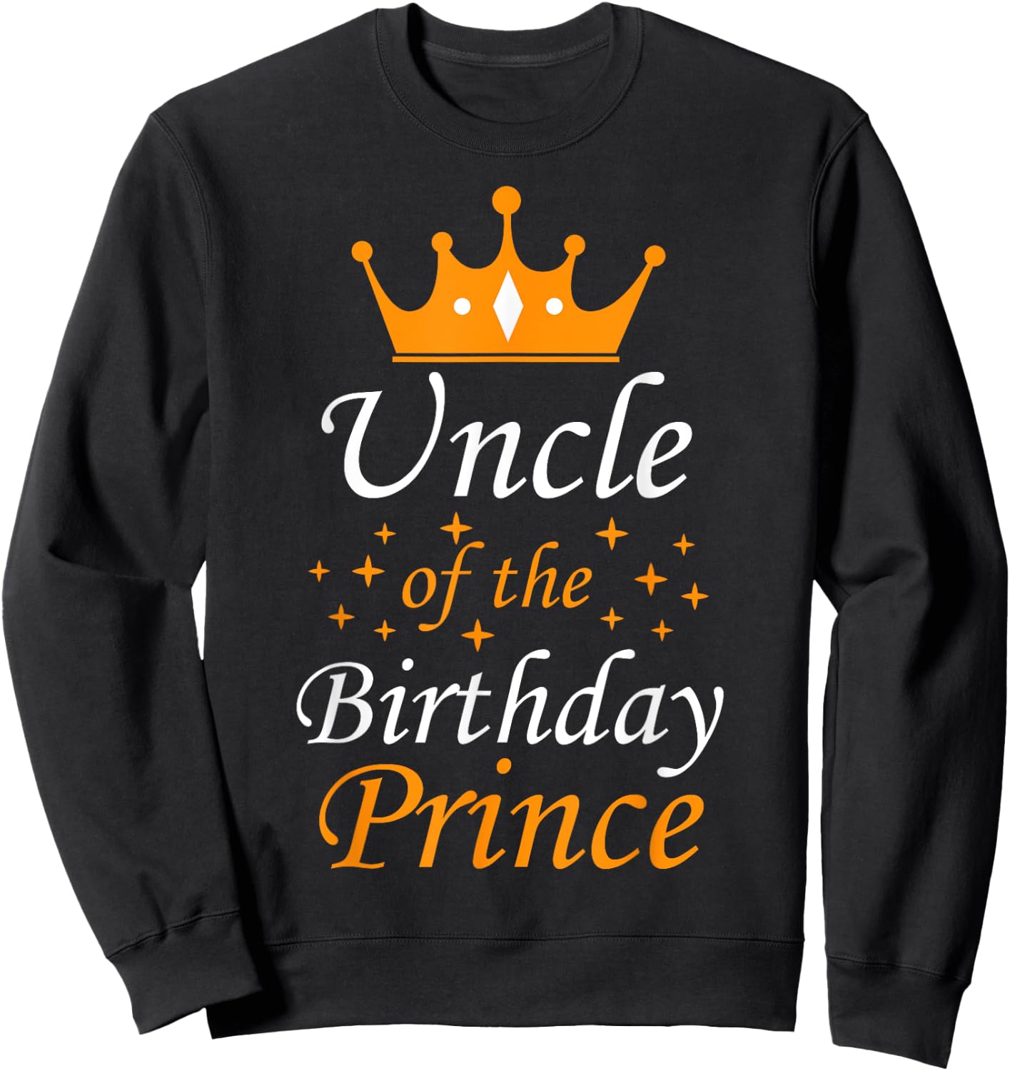 Uncle of The Birthday Prince Funny Party Matching Family Sweatshirt - Sweatshirt | Black