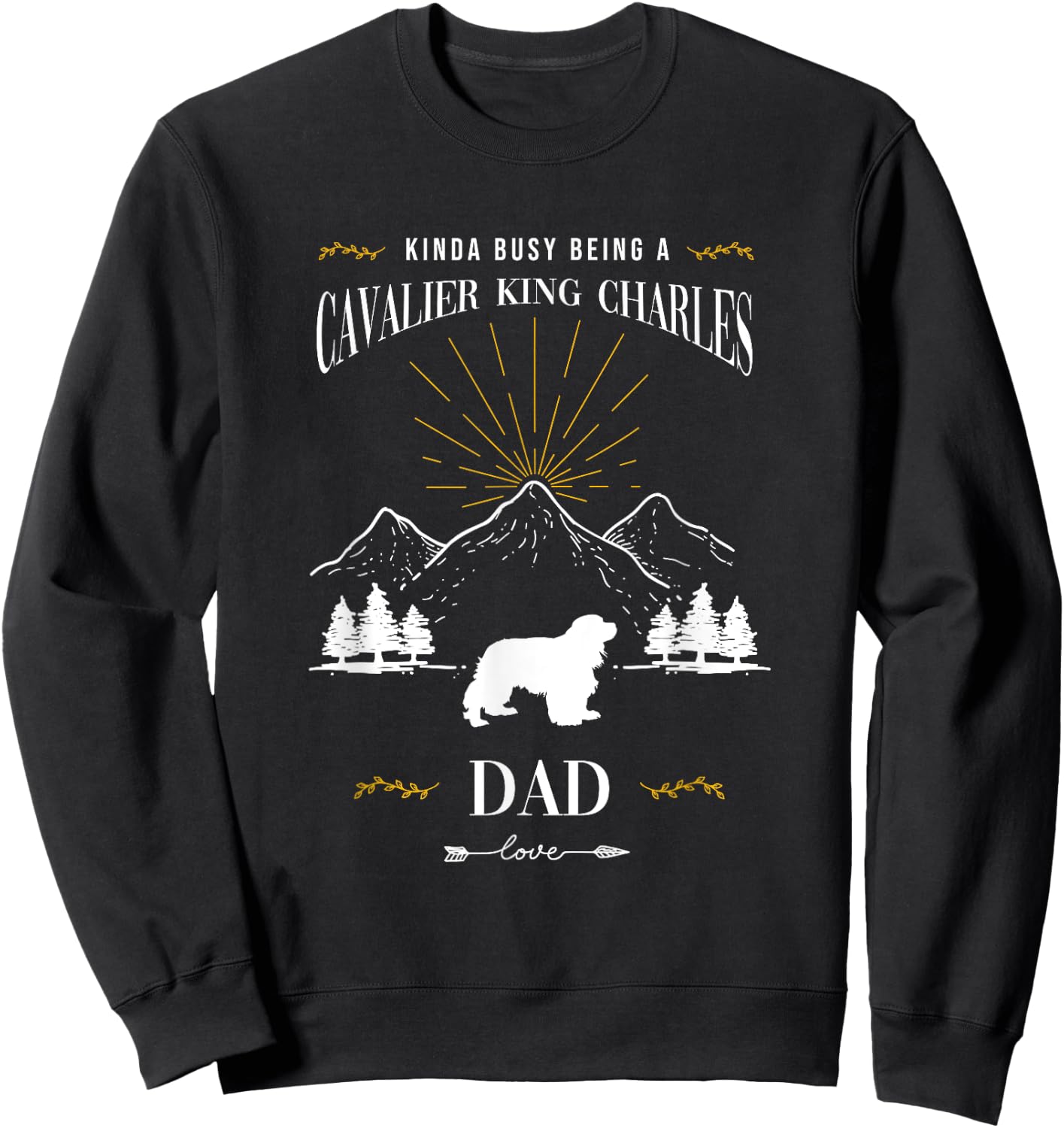 Kinda Busy Being a Cavalier King Charles Spaniel Dad Sweatshirt - Sweatshirt | Black