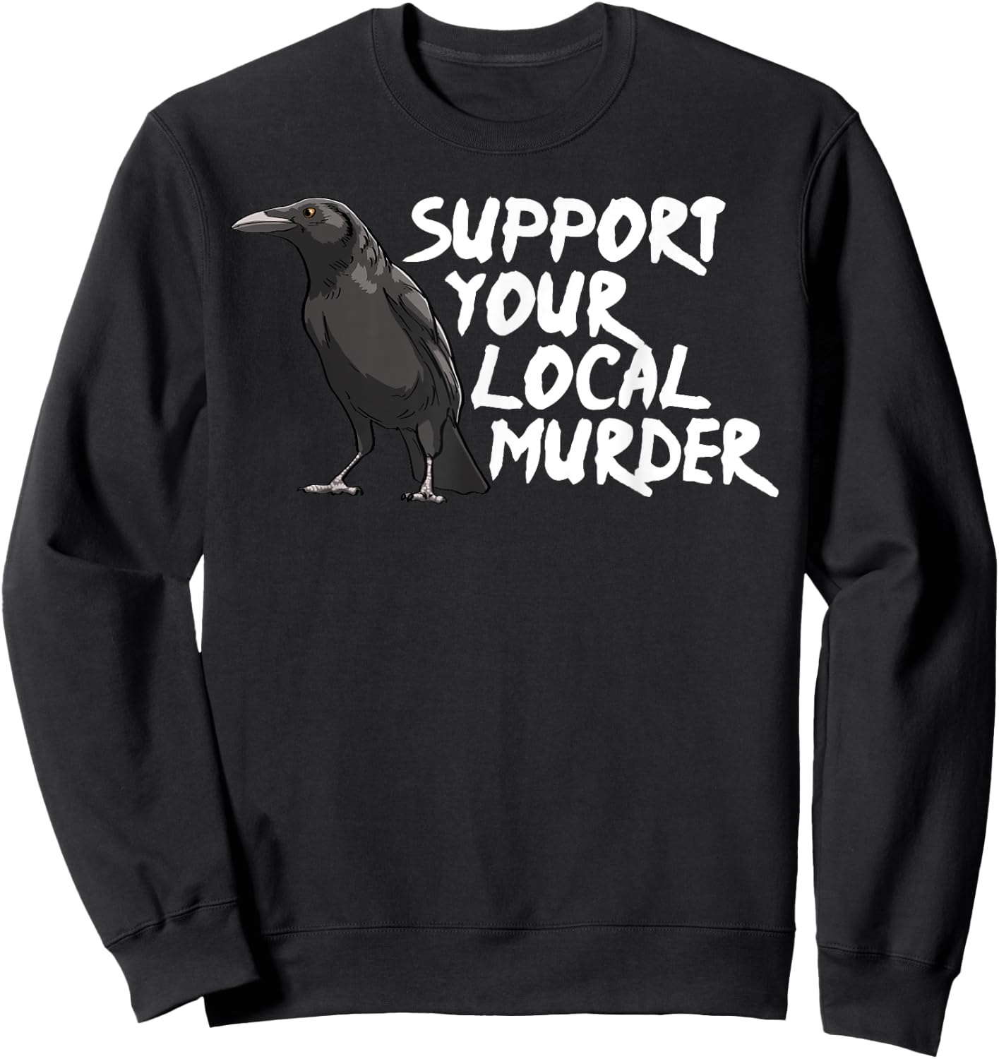 Support Your Local Murder Crow Funny Women Crow Love Birds Sweatshirt - Sweatshirt | Black